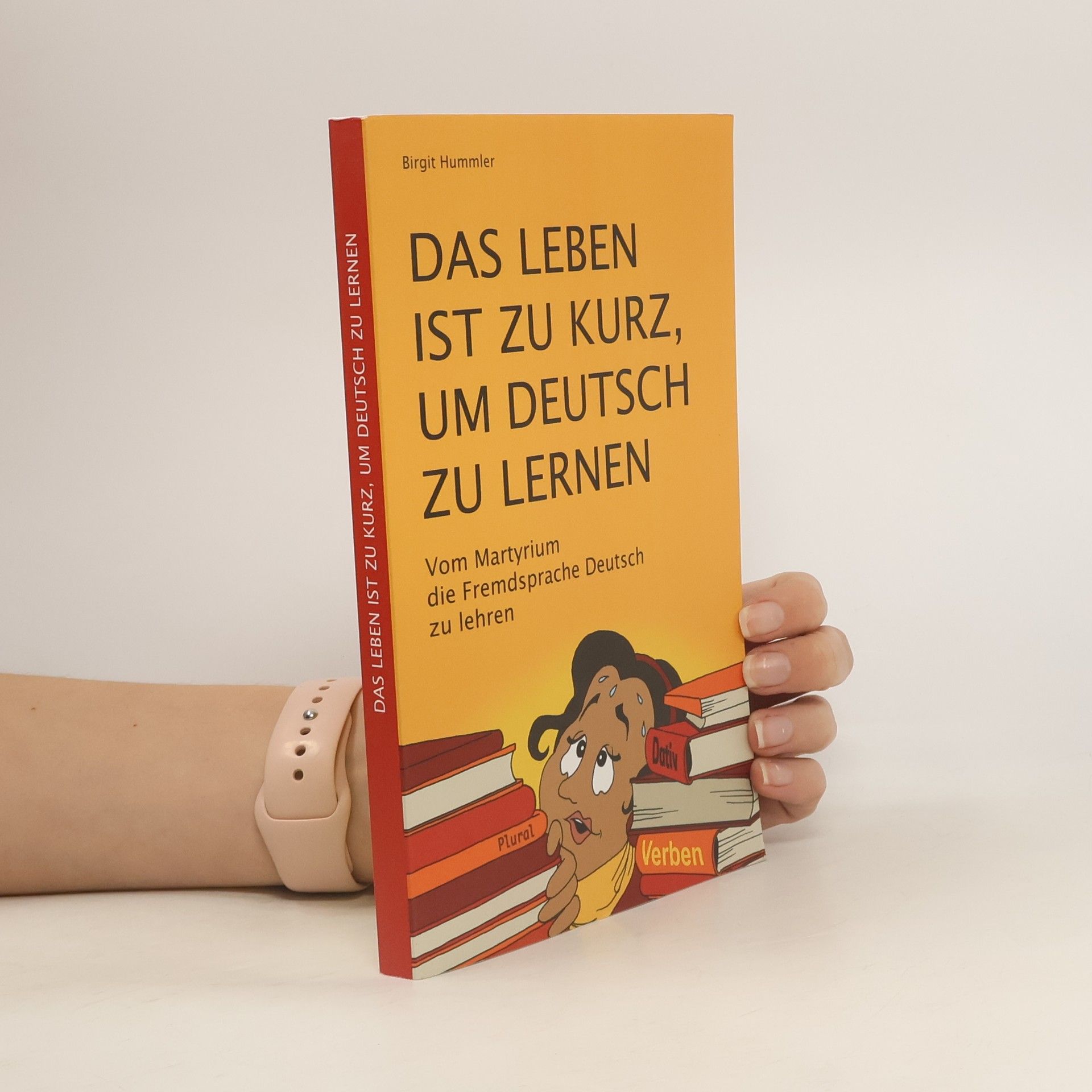 Birgit Hummler Das Leben ist zu kurz, um Deutsch zu lernen