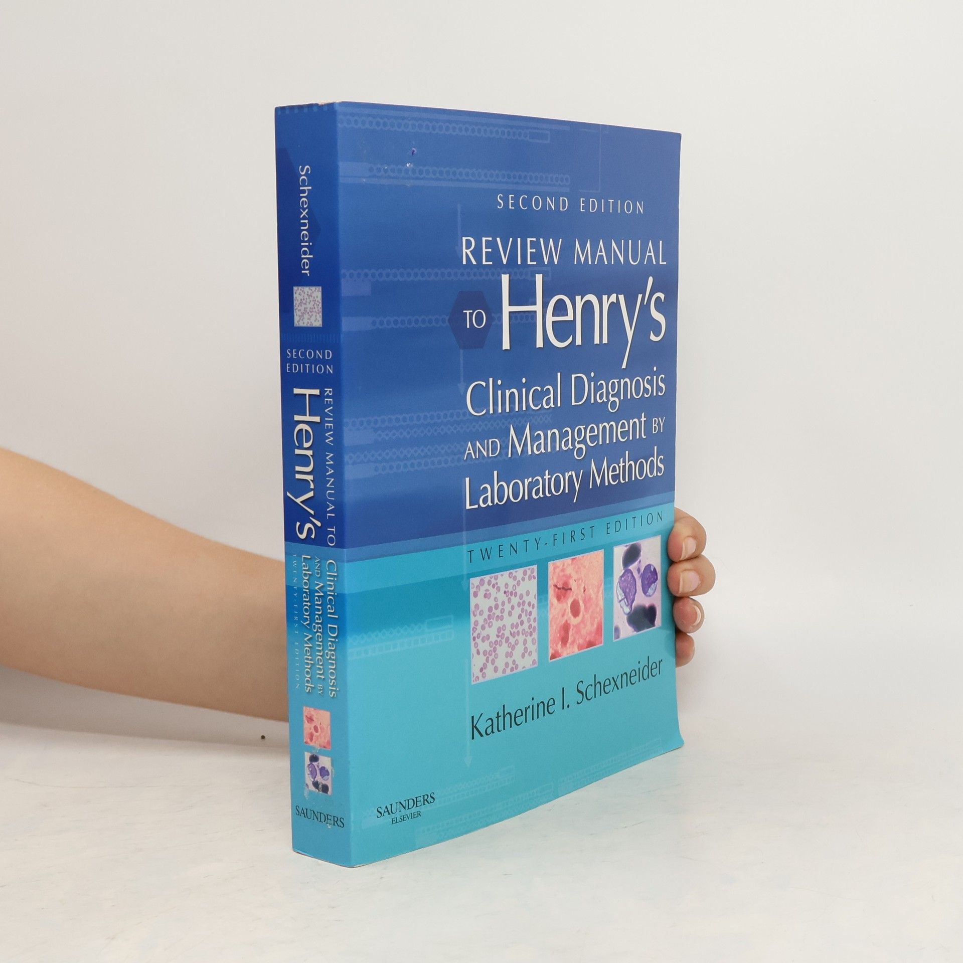 Katherine I. Schexneider Review Manual to Henry's Clinical Diagnosis and Management by Laboratory Methods