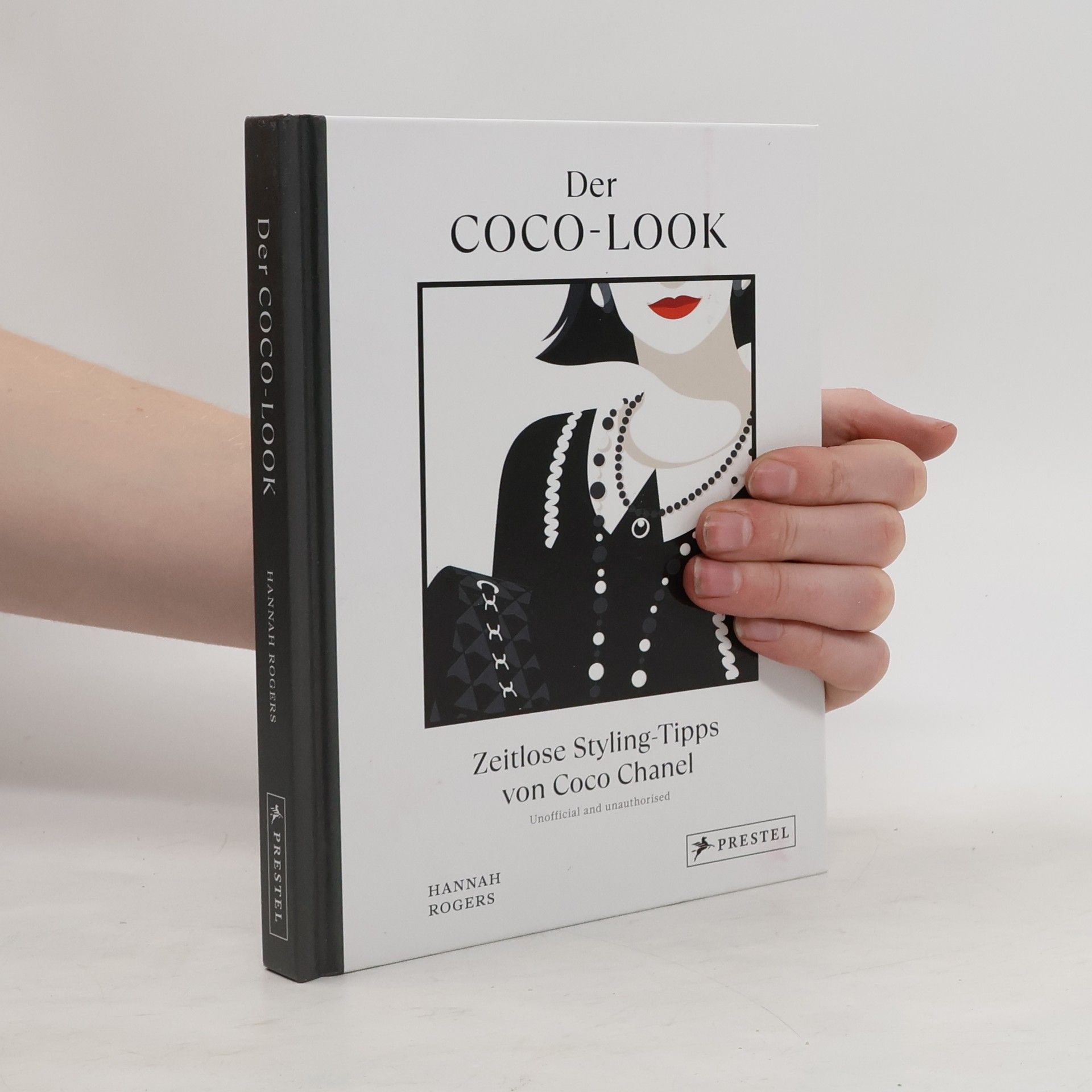 Hannah Rogers Der Coco-Look. Zeitlose Styling-Tipps von Coco Chanel - Die eigene Garderobe geschickt aufwerten