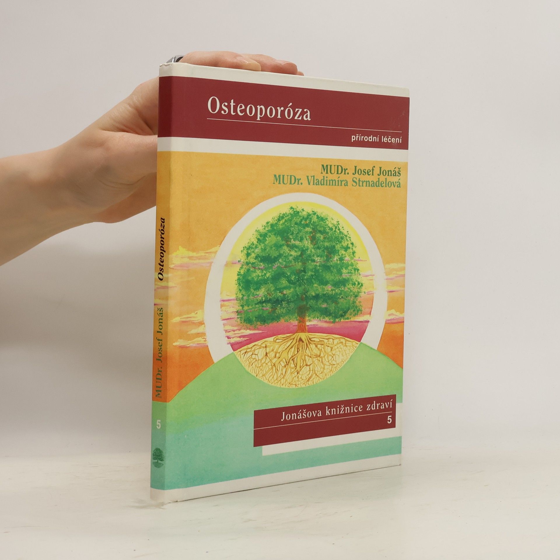 Josef Jonáš Osteoporóza. Přírodní léčení