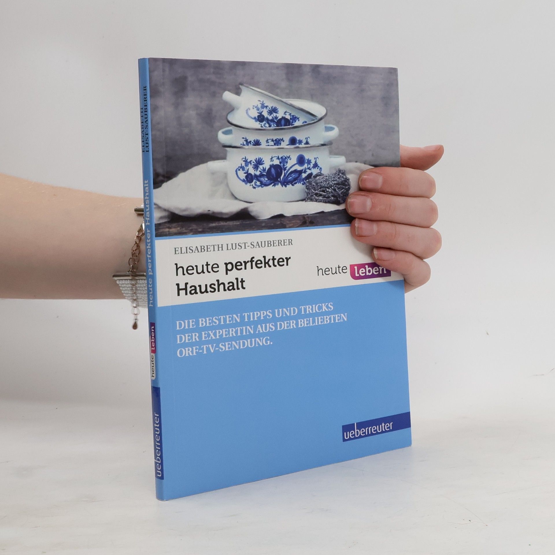 heute - perfekter Haushalt. Die besten Tipps und Tricks der Expertin aus der beliebten ORF TV-Sendung
