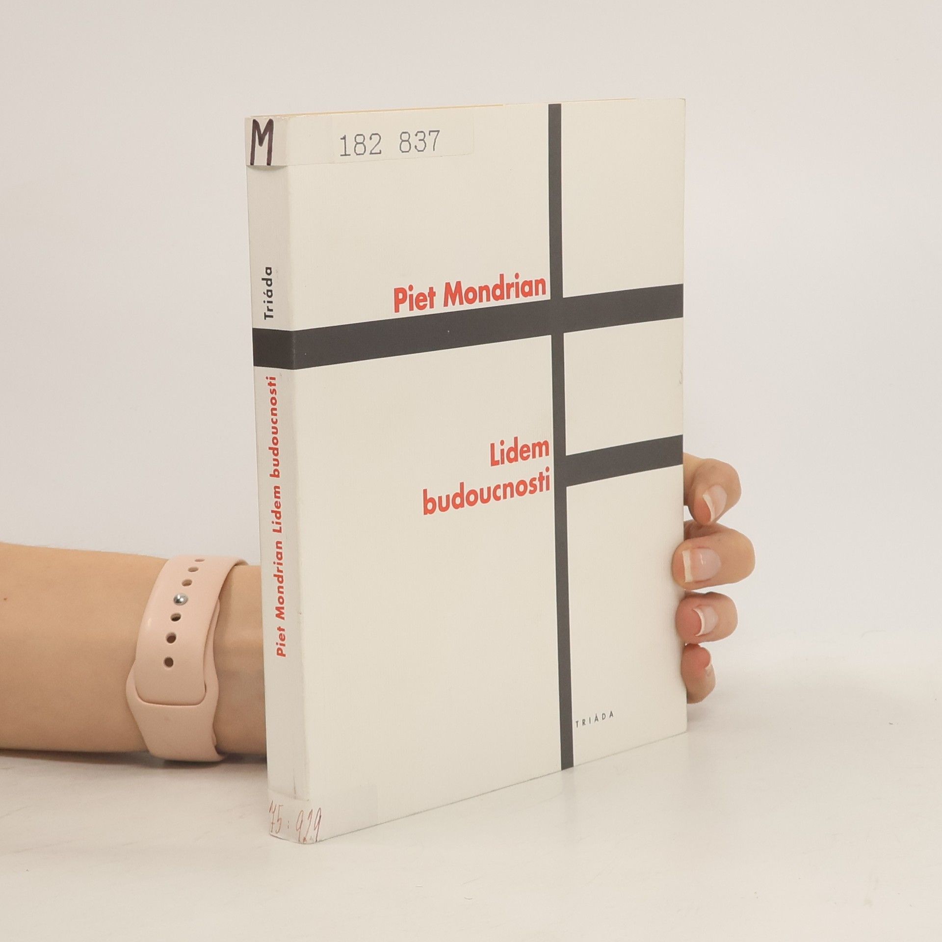 Piet Mondrian Lidem budoucnosti. Studie k neoplasticismu