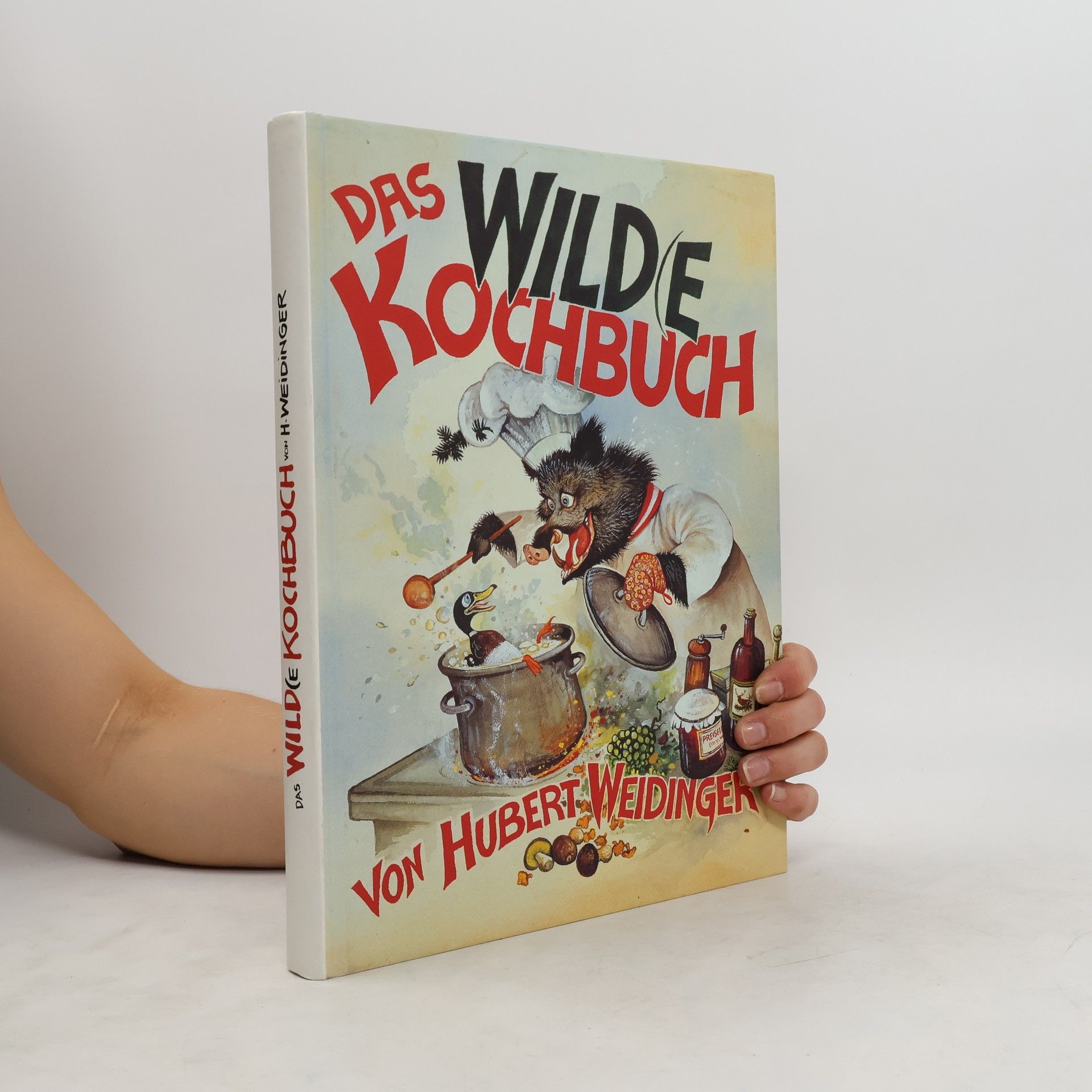 Hubert Weidinger Das Wildes Kochbuch!