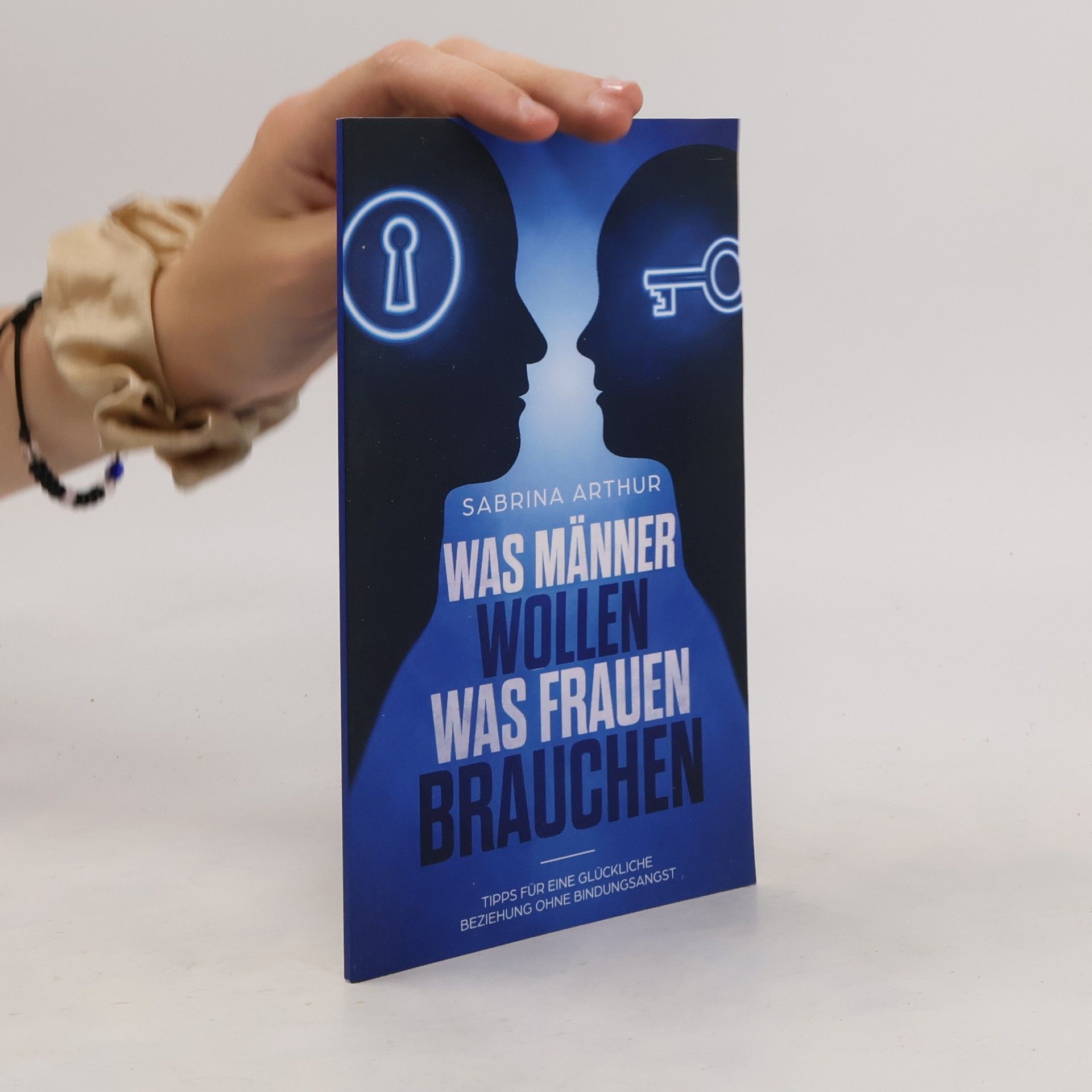 Sabrina Arthur Was Männer wollen. Was Frauen brauchen