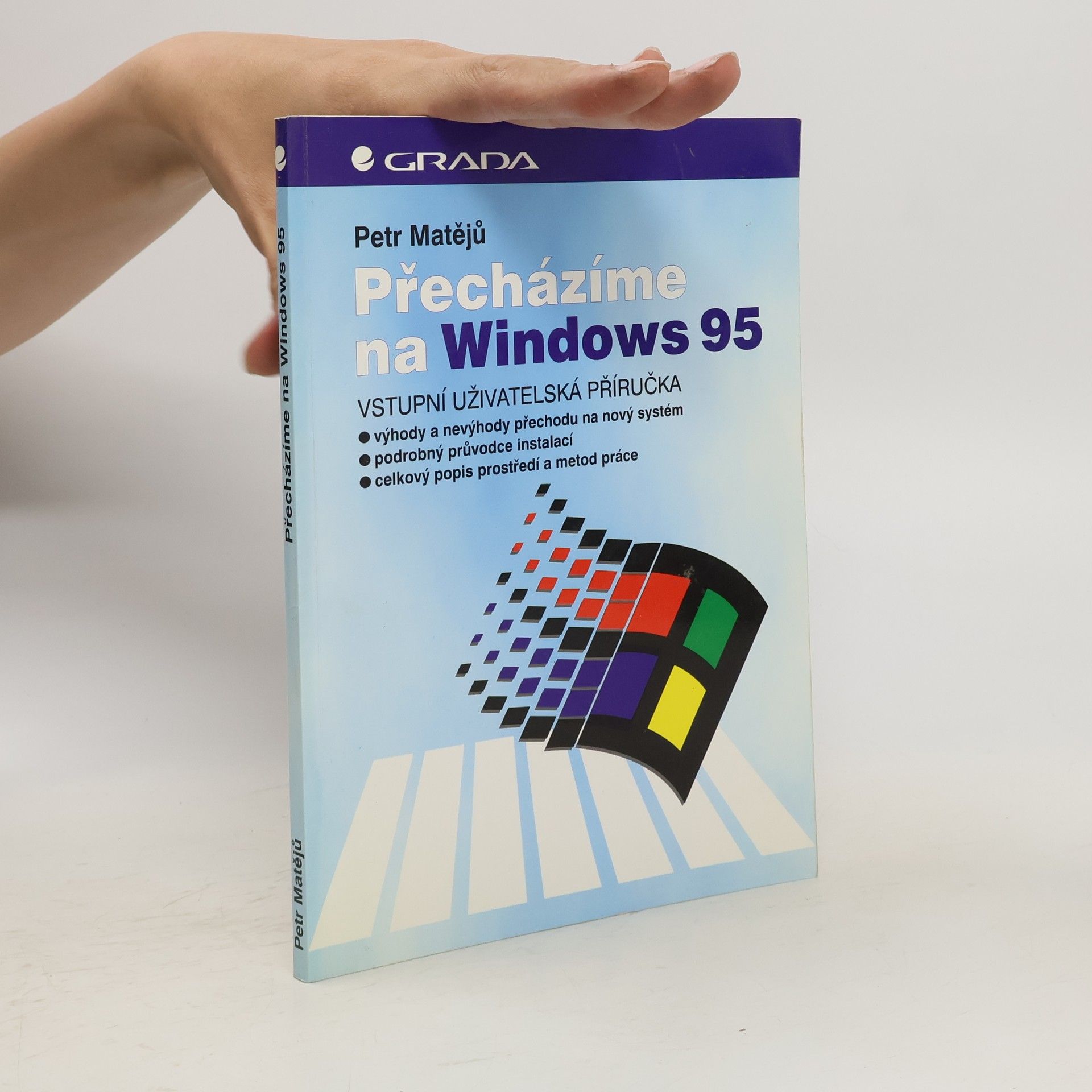 Petr Matějů Přecházíme na Windows 95 : vstupní uživatelská příručka