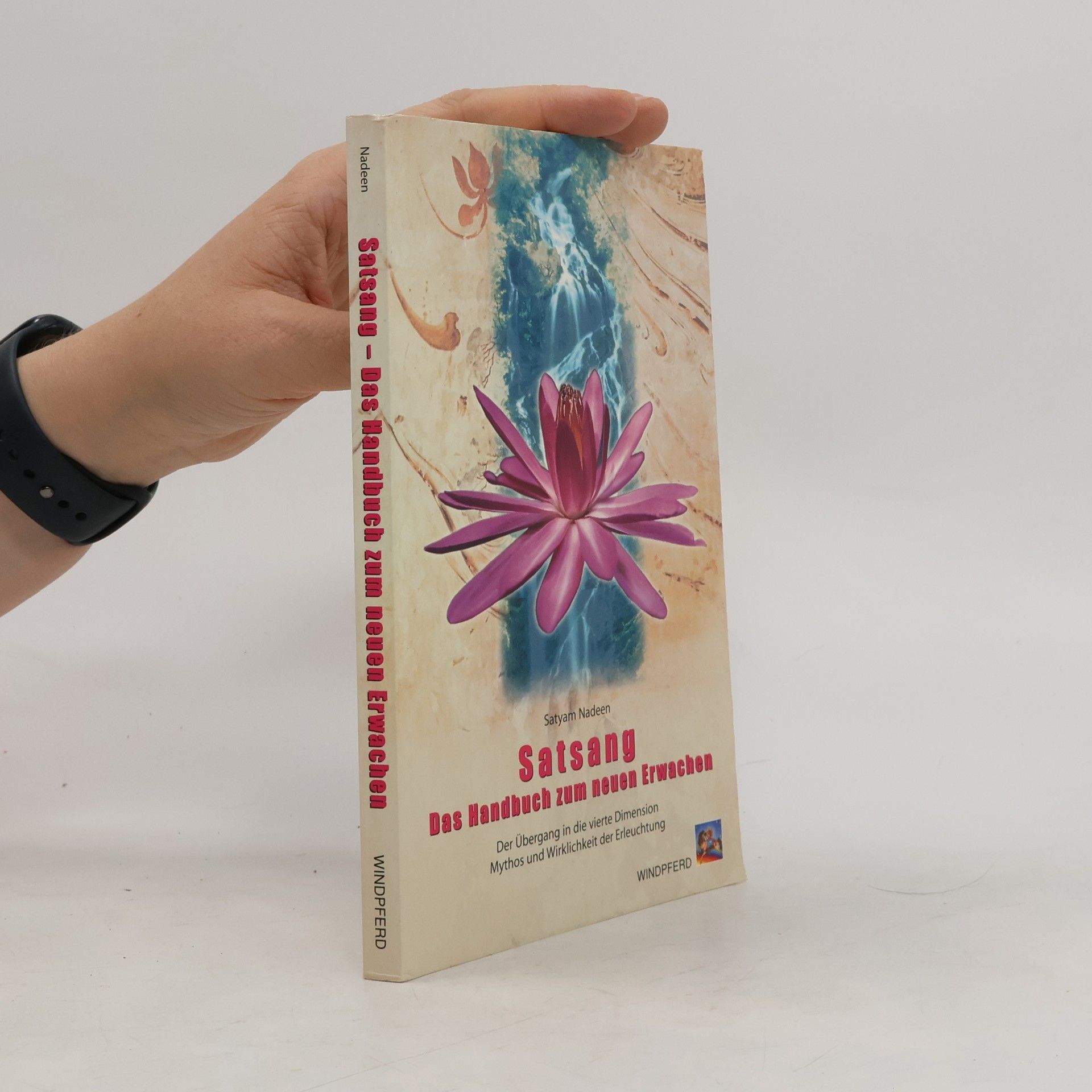 Satyam Nadeen Satsang. Das Handbuch zum neuen Erwachen