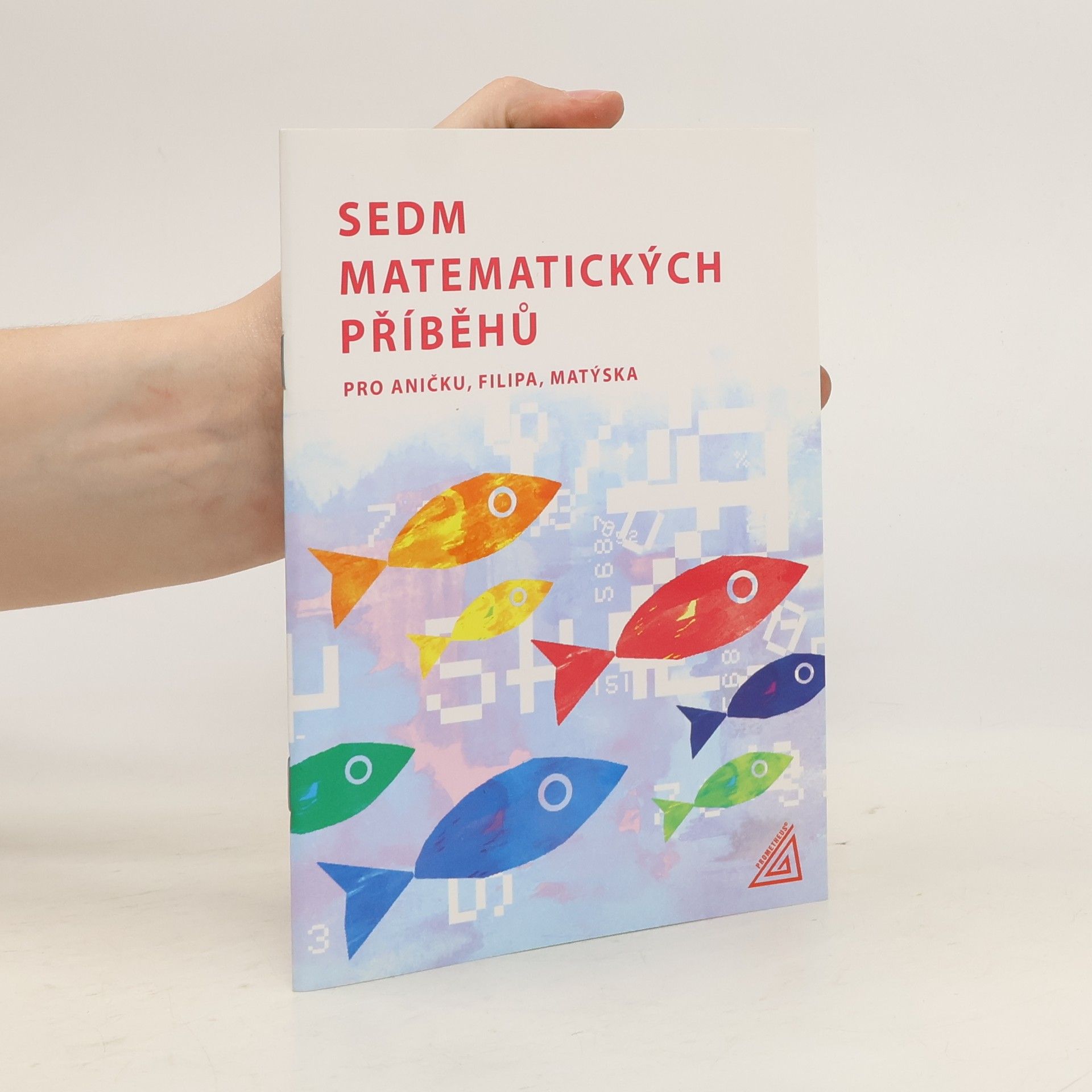 Lišková Hana Sedm matematických příběhů pro Aničku, Filipa, Matýska