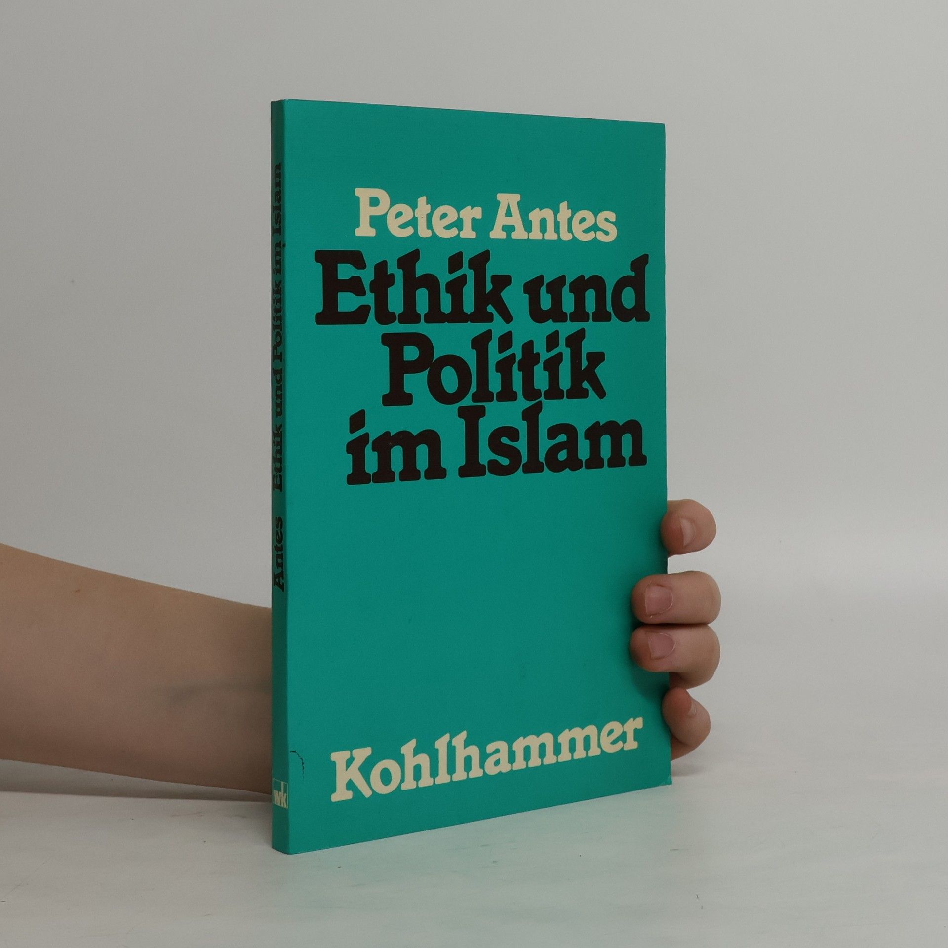 Peter Antes Ethik und Politik im Islam
