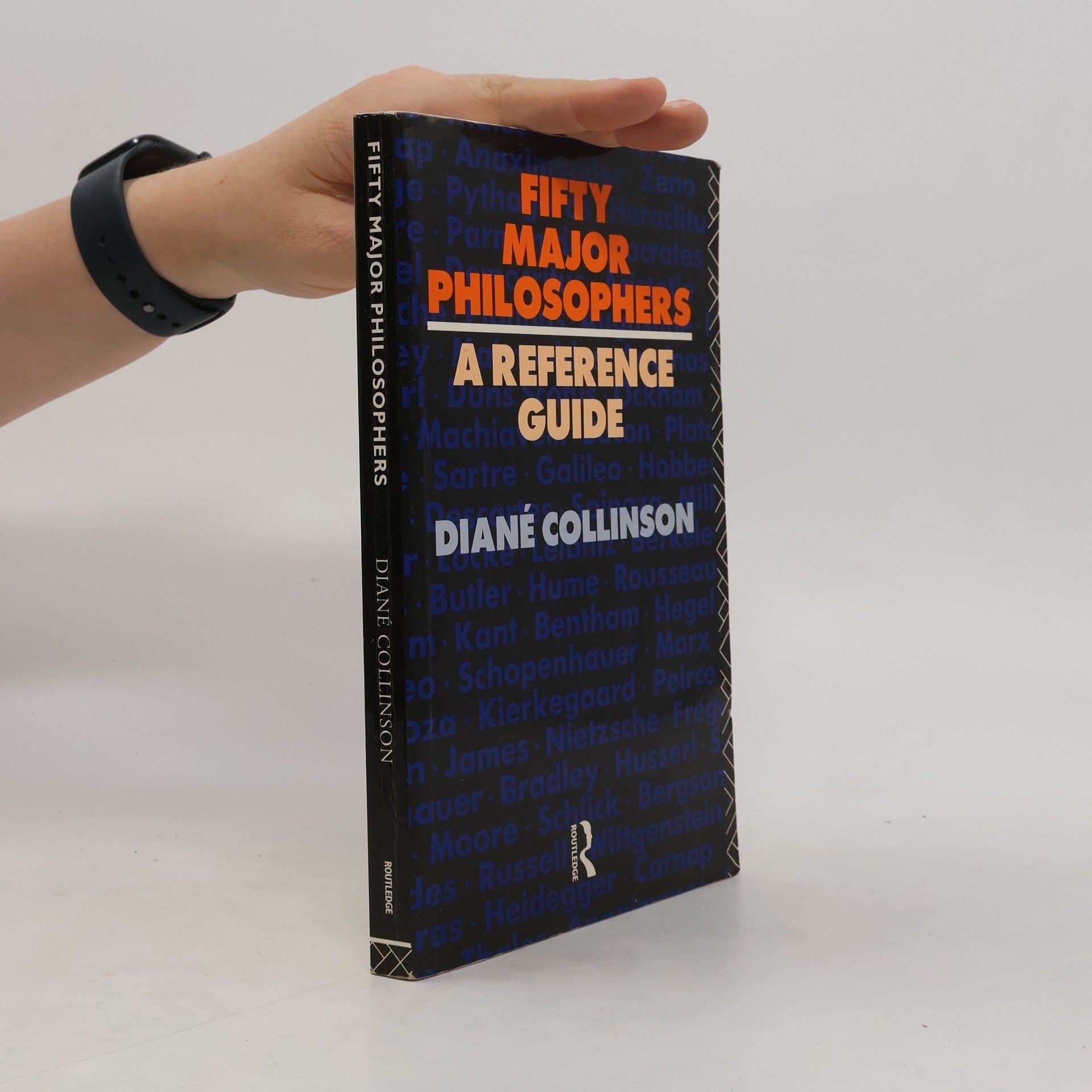 Diane Collinson Fifty Major Philosophers. A Reference Guide