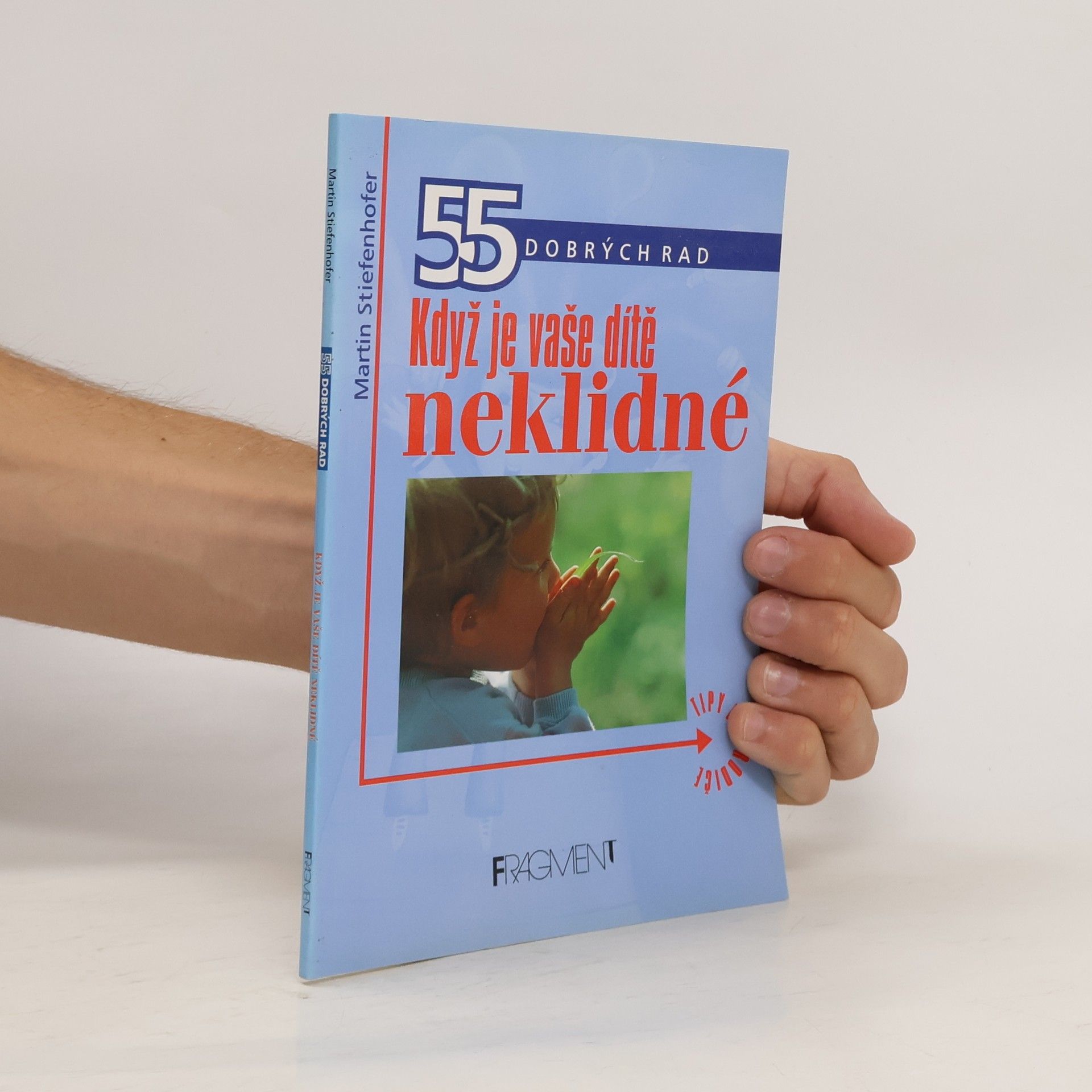 Martin Stiefenhofer Když je vaše dítě neklidné - 55 dobrých rad