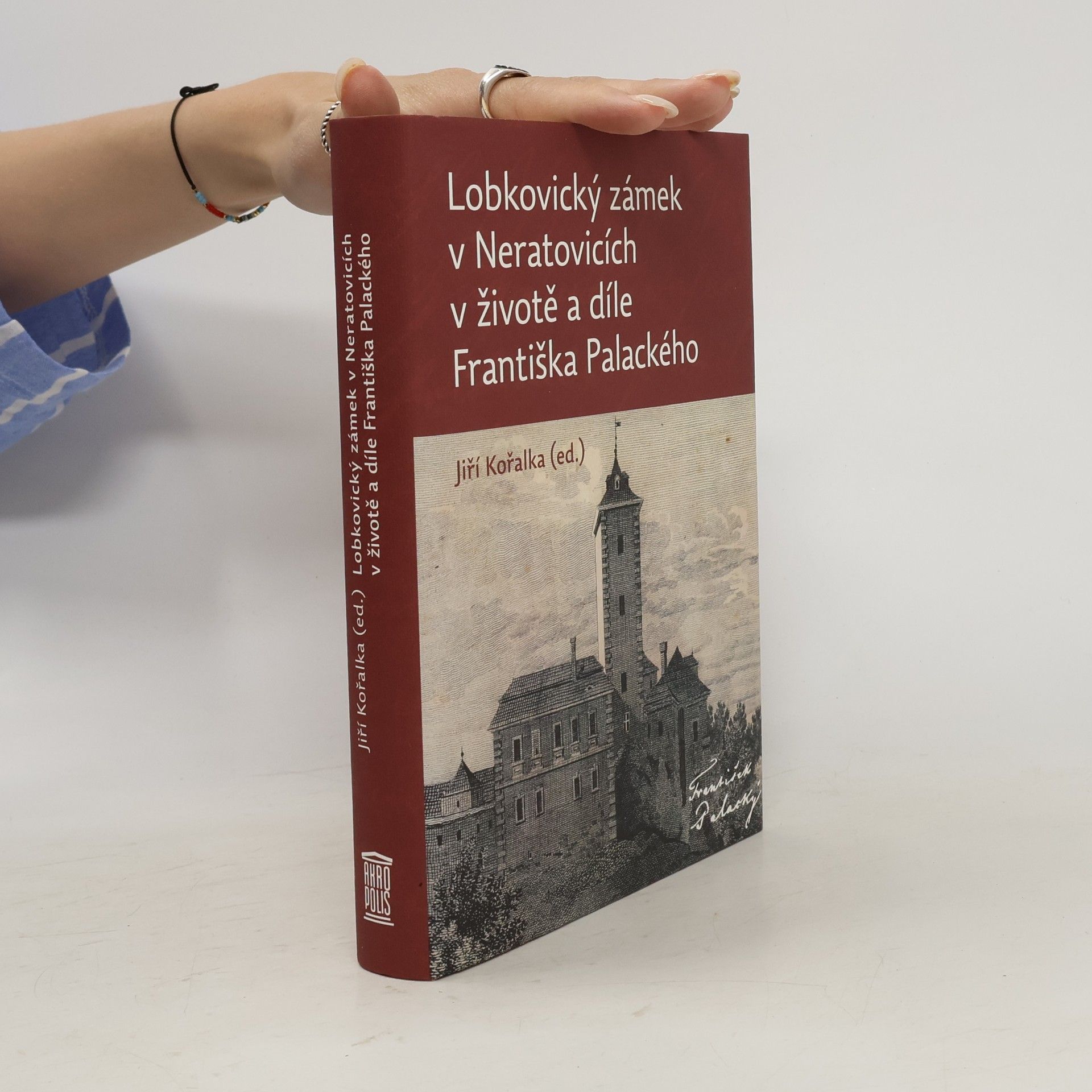 Jiří Kořalka Lobkovický zámek v Neratovicích v životě a díle Františka Palackého