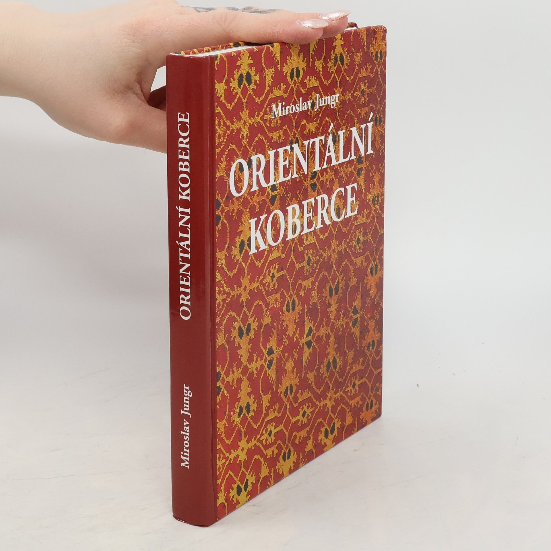 Miroslav Jungr Orientální koberce. Příručka pro sběratele a milovníky koberců i pro ty, kteří se o nich chtějí jenom něco dozvědět