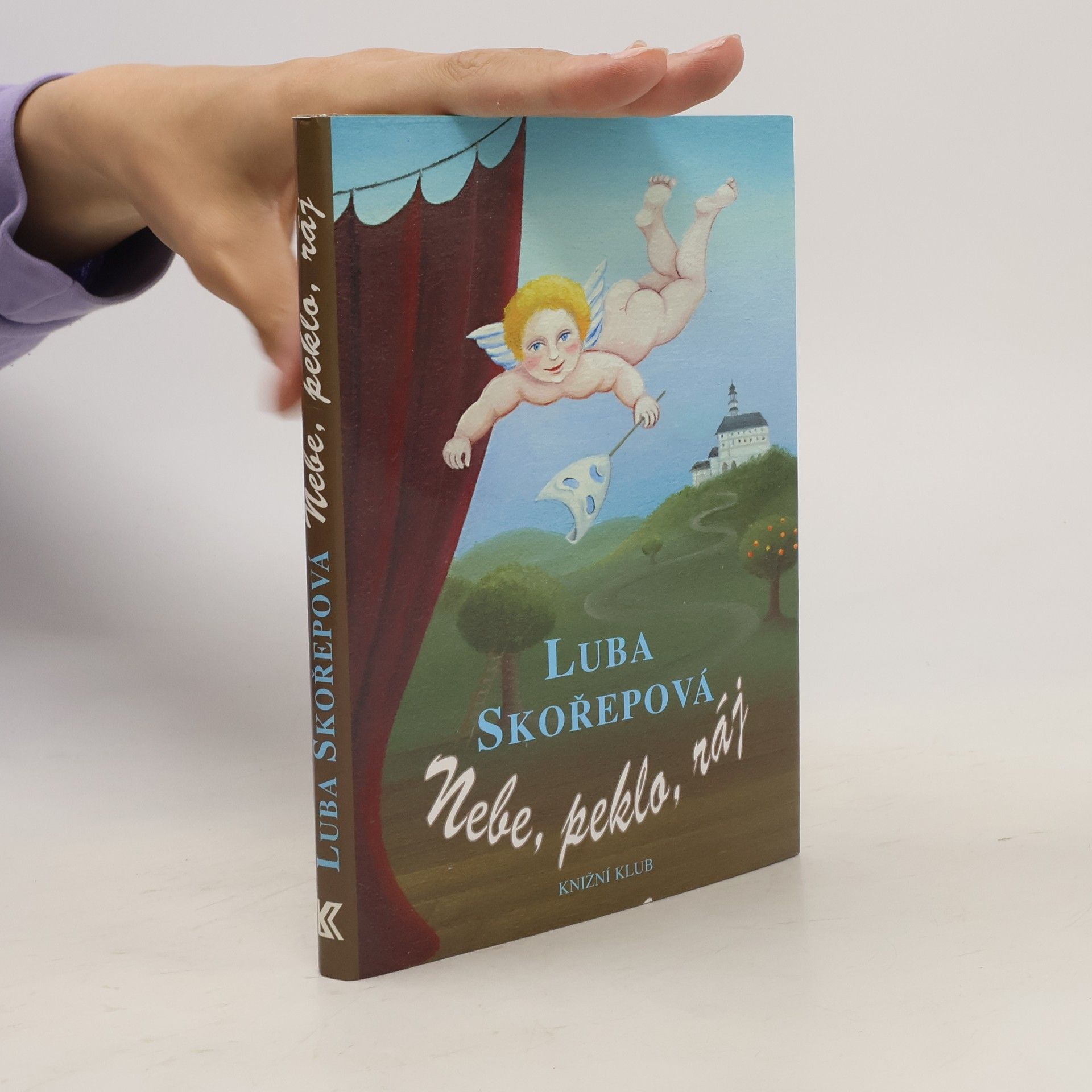 Luba Skořepová Nebe, peklo, ráj