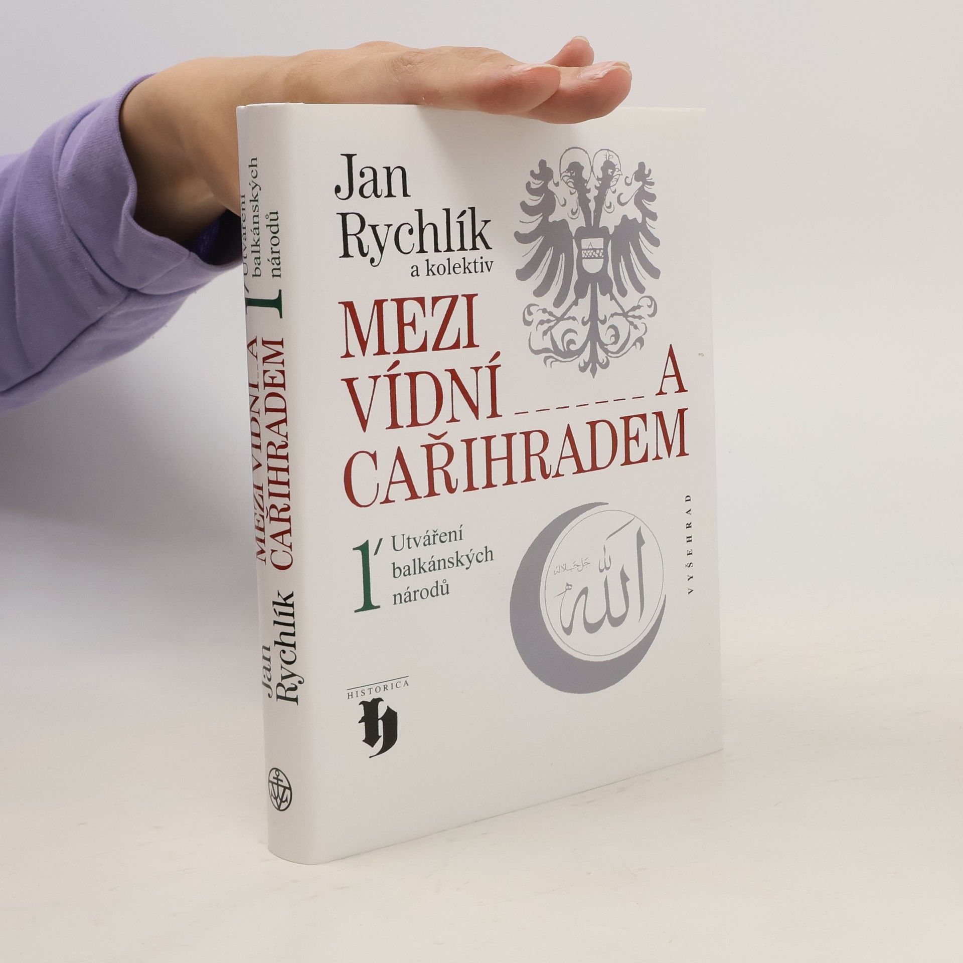 Jan Rychlík Mezi Vídní a Cařihradem 1. Utváření balkánských národů.
