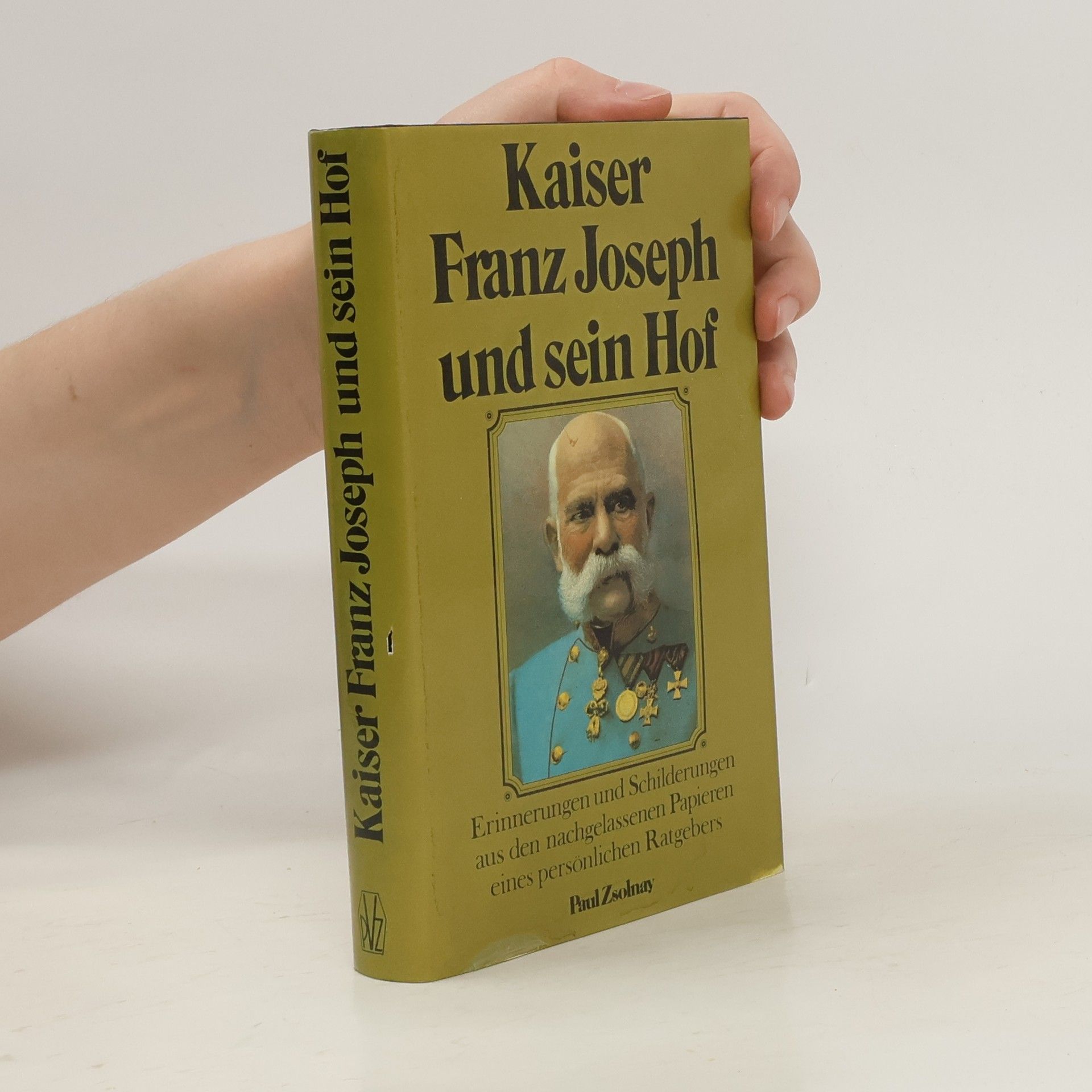 Hans-Josef Schneider Kaiser Franz Joseph I. und sein Hof