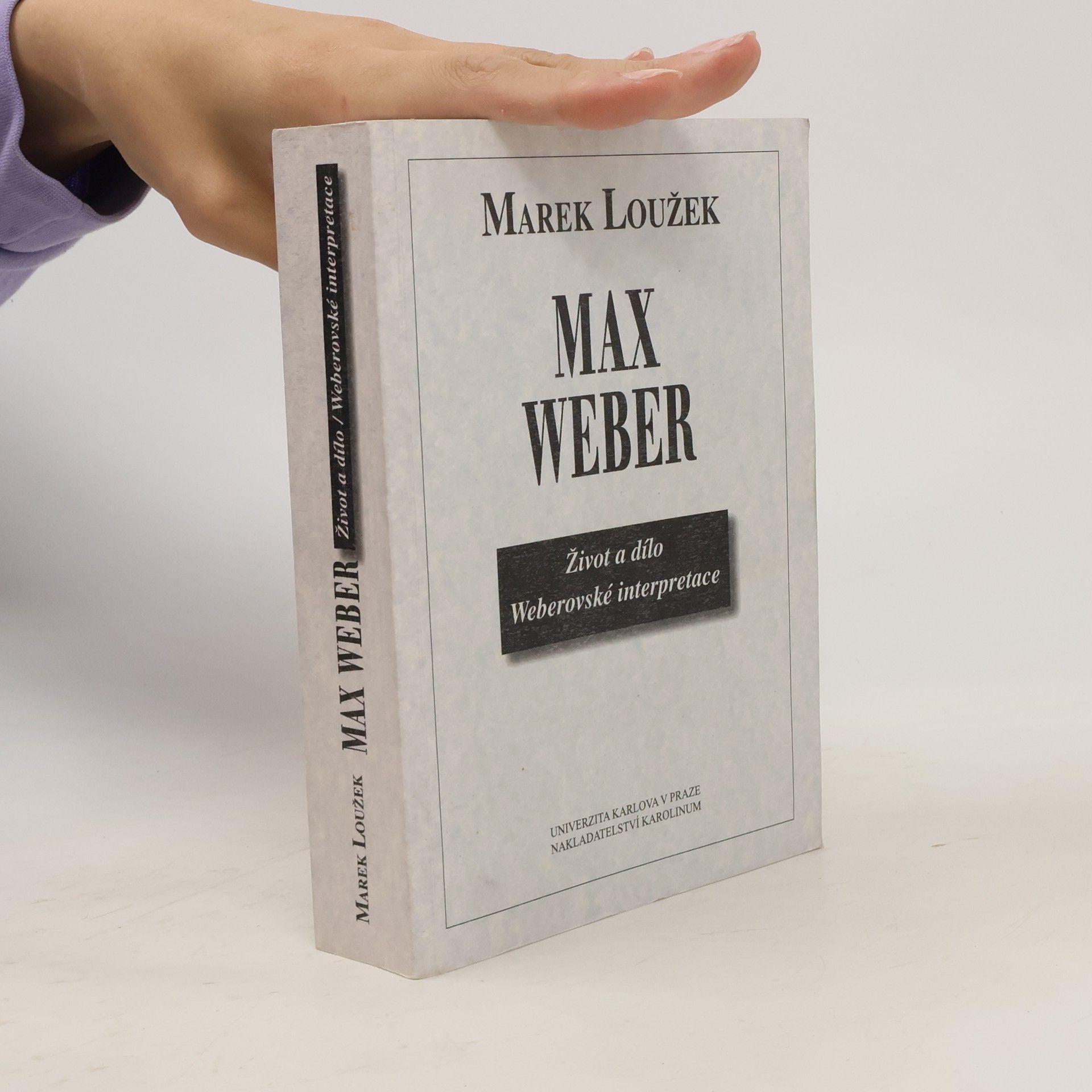 Marek Loužek Max Weber - život a dílo Weberovské interpretace