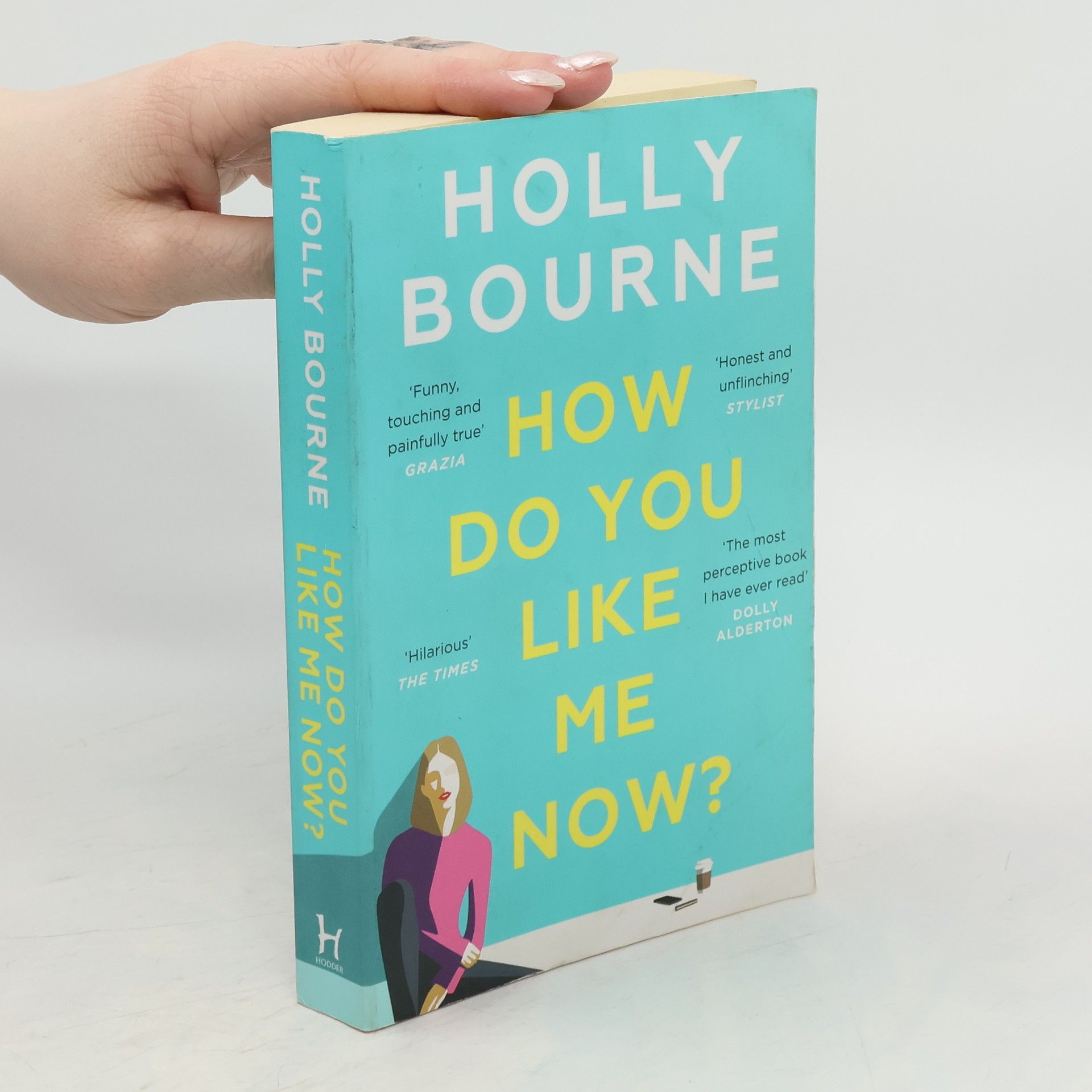 Holly Bourne How do you like me now