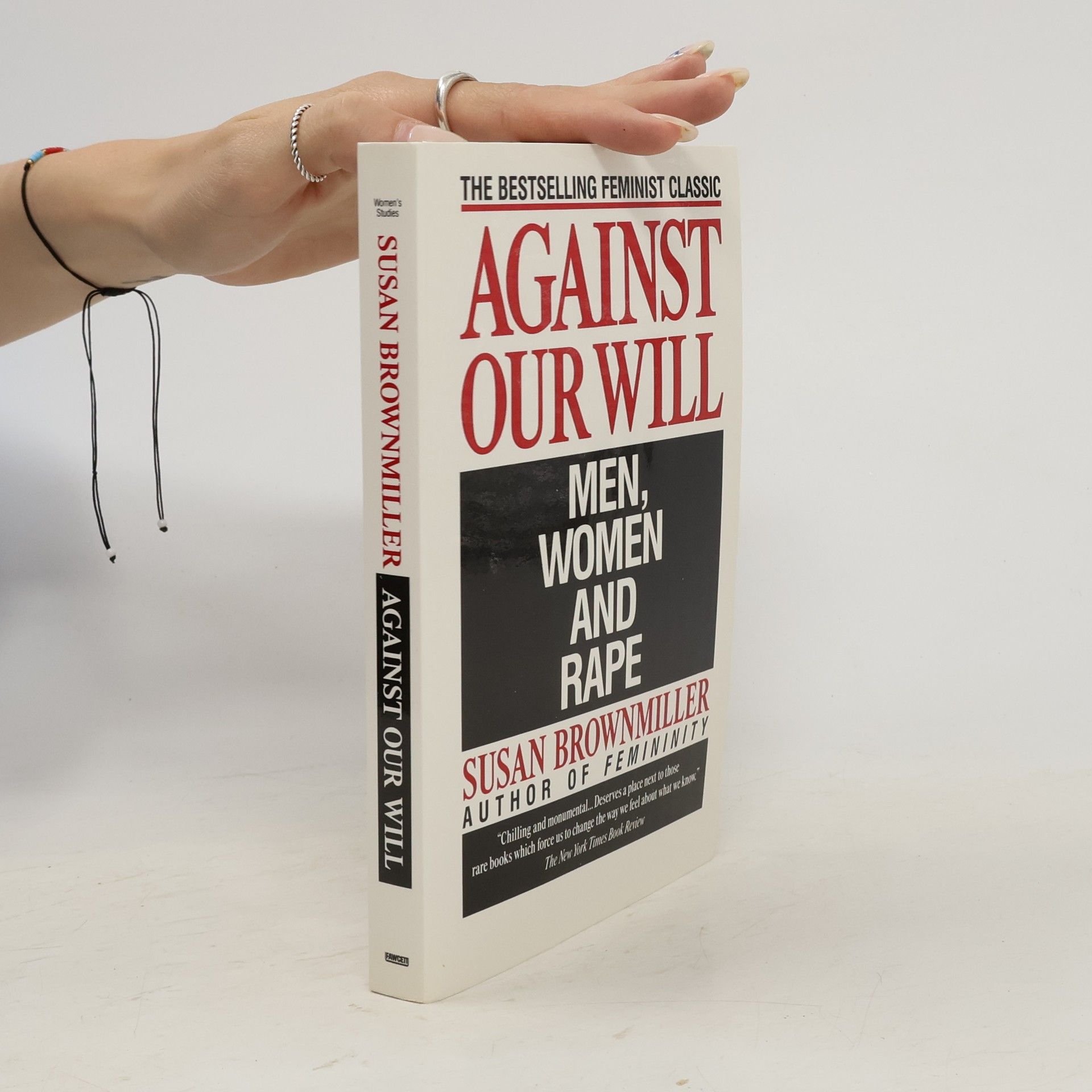 Susan Brownmiller Against Our Will: Men, Women, and Rape