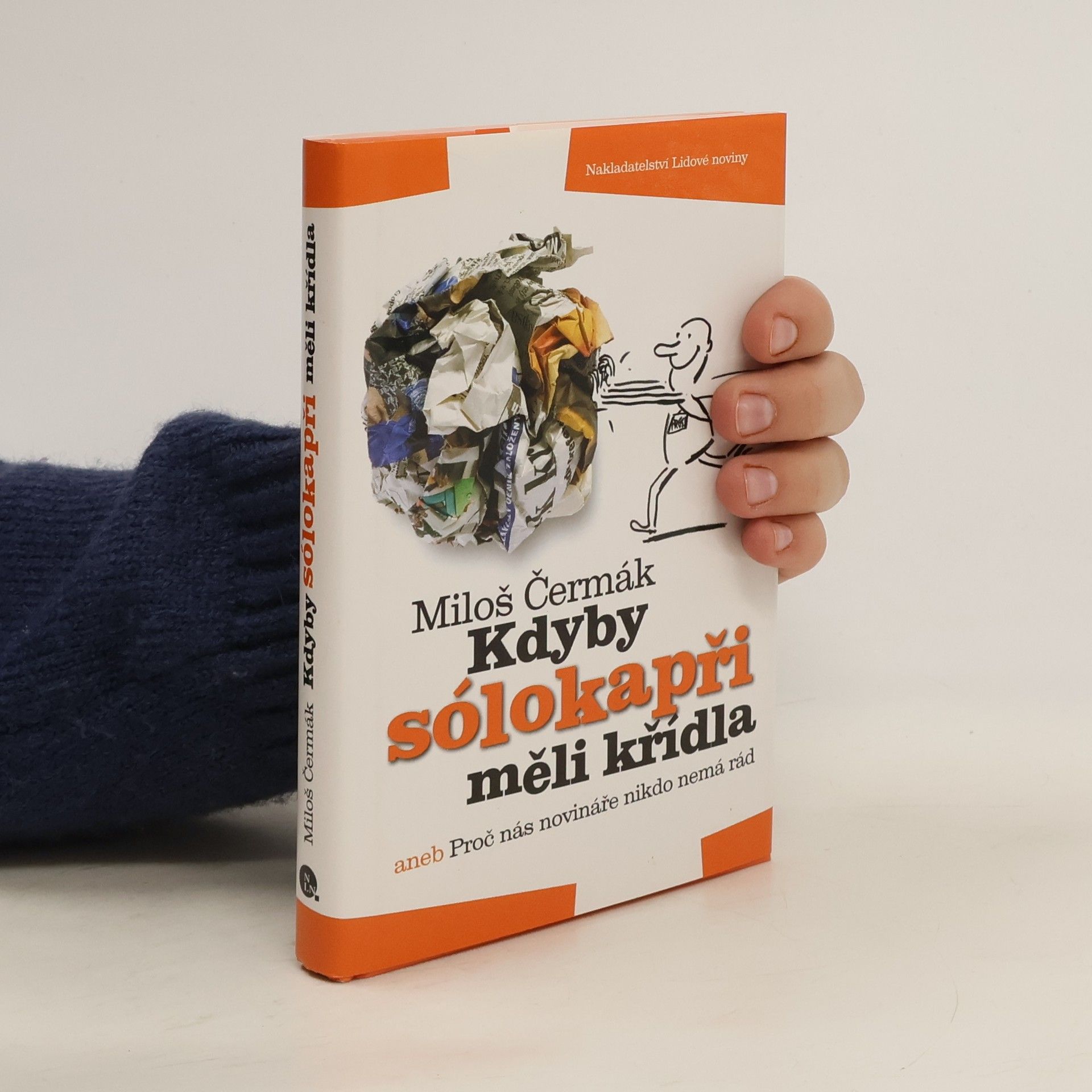 Miloš Čermák Kdyby sólokapři měli křídla, aneb, Proč nás novináře nikdo nemá rád