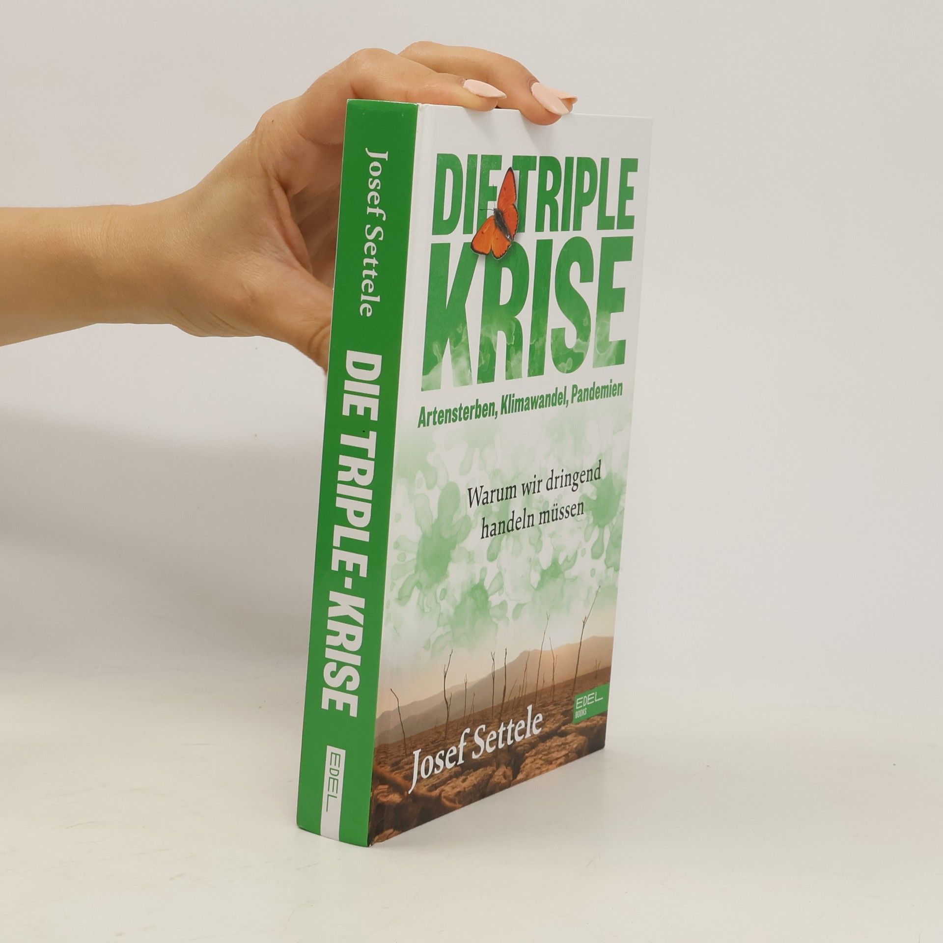 Josef Settele Die Triple-Krise: Artensterben, Klimawandel, Pandemien