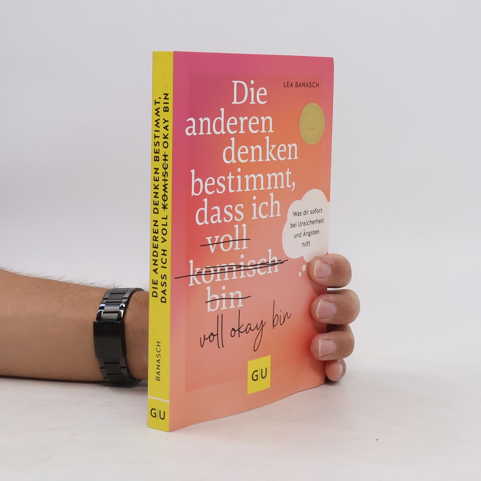 Lea Banasch Die anderen denken bestimmt, dass ich voll komisch okay bin. Was dir sofort bei Unsicherheit und Ängsten hilft