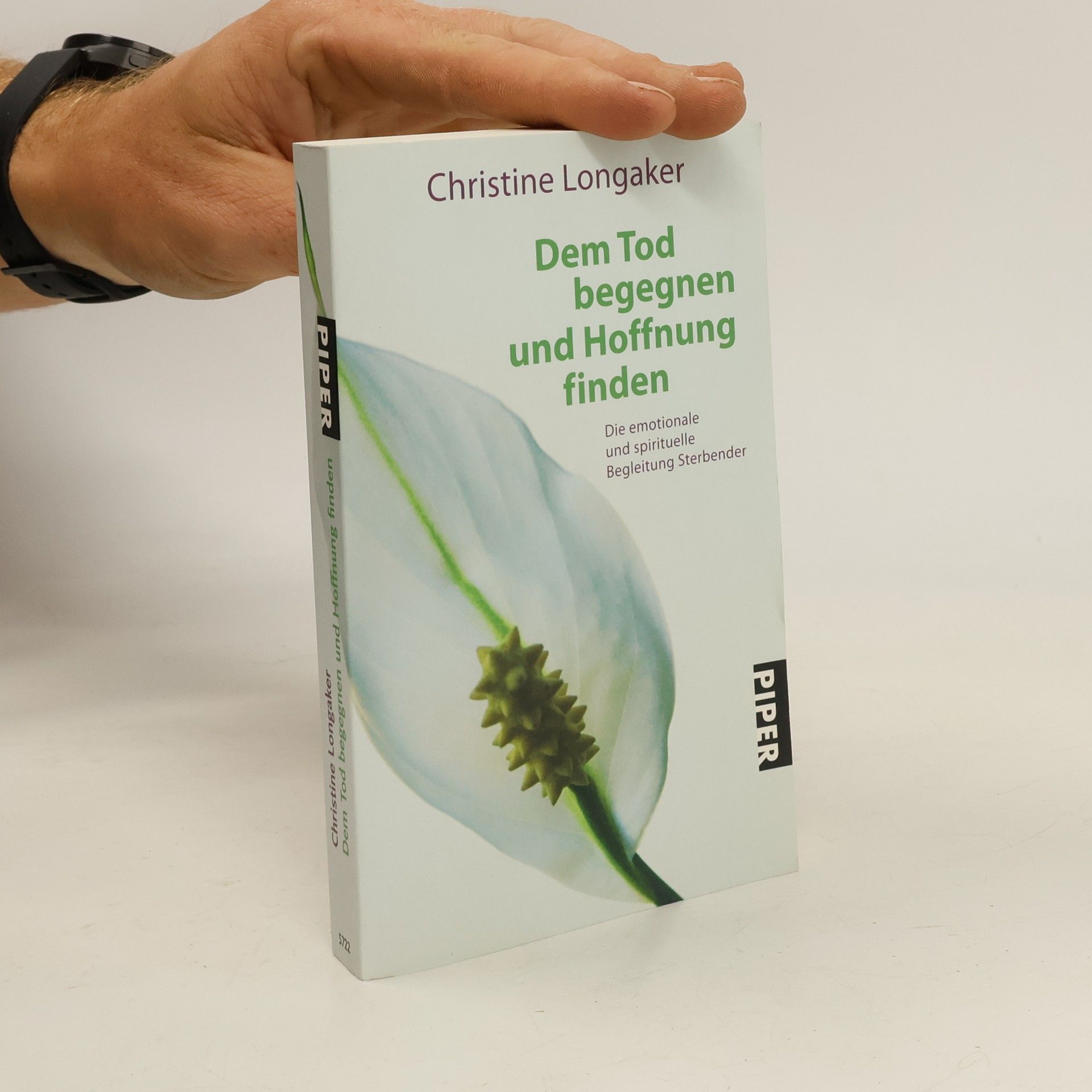 Christine Longaker Dem Tod begegnen und Hoffnung finden. Die emotionale und spirituelle Begleitung Sterbender