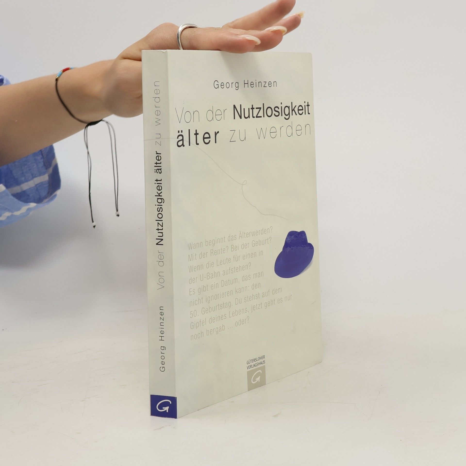 Georg Heinzen Von der Nutzlosigkeit älter zu werden
