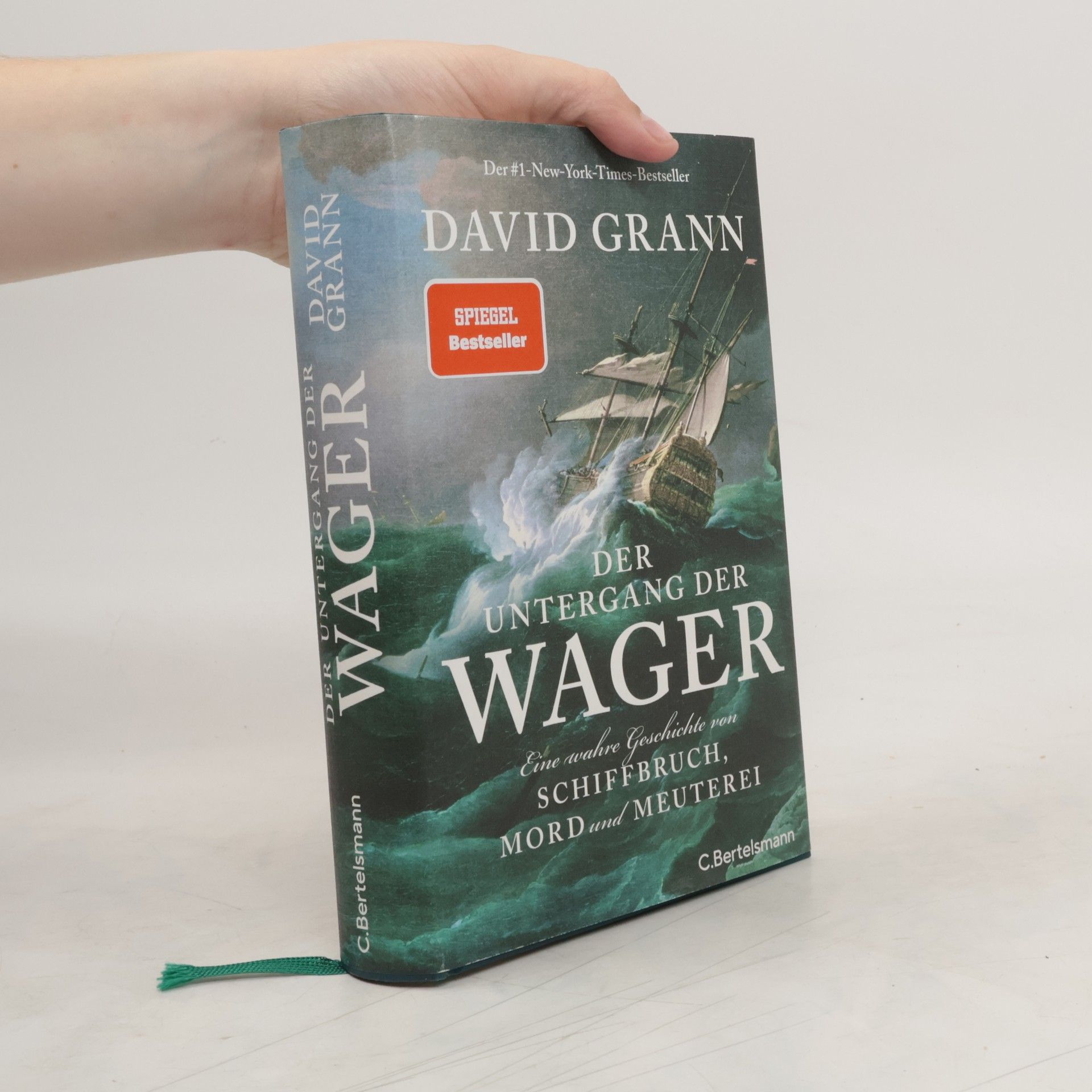 David Grann Der Untergang der "Wager". Eine wahre Geschichte von Schiffbruch, Mord und Meuterei - Der #1-New-York-Times-Bestseller