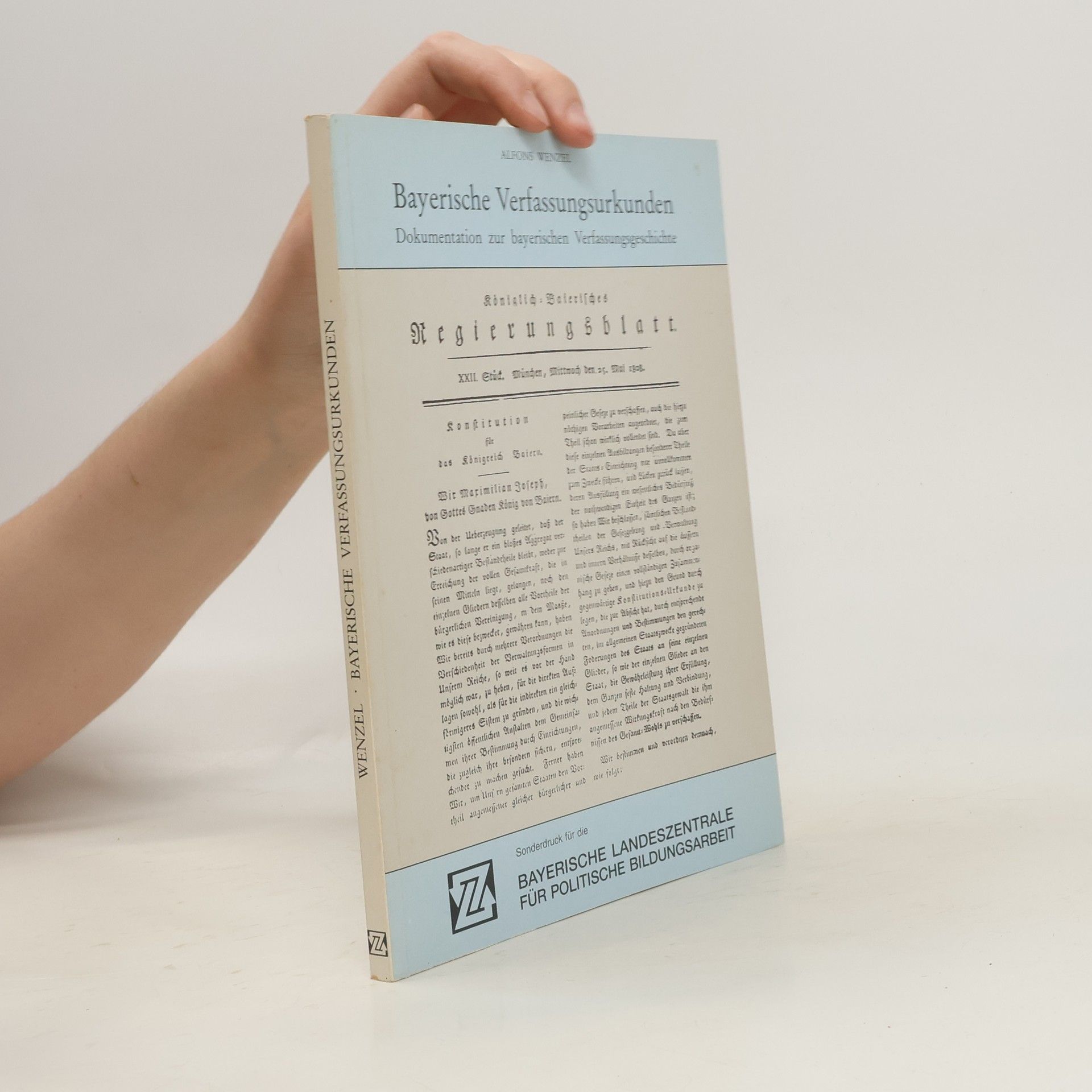 Alfons Wenzel Bayerische Verfassungsurkunden. Dokumentation zur bayerischen Verfassungsgeschichte,