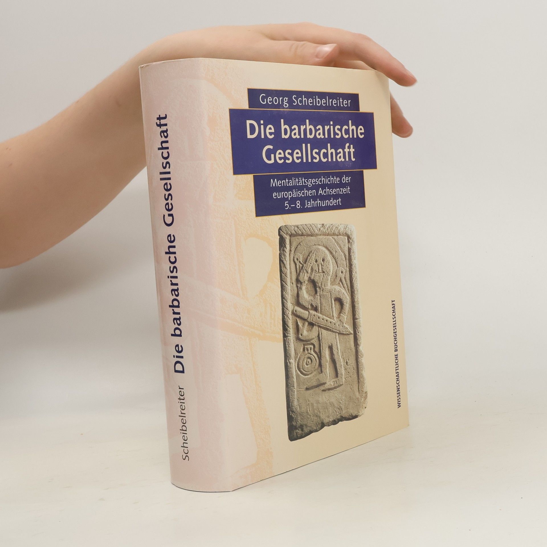 Georg Scheibelreiter Die barbarische Gesellschaft