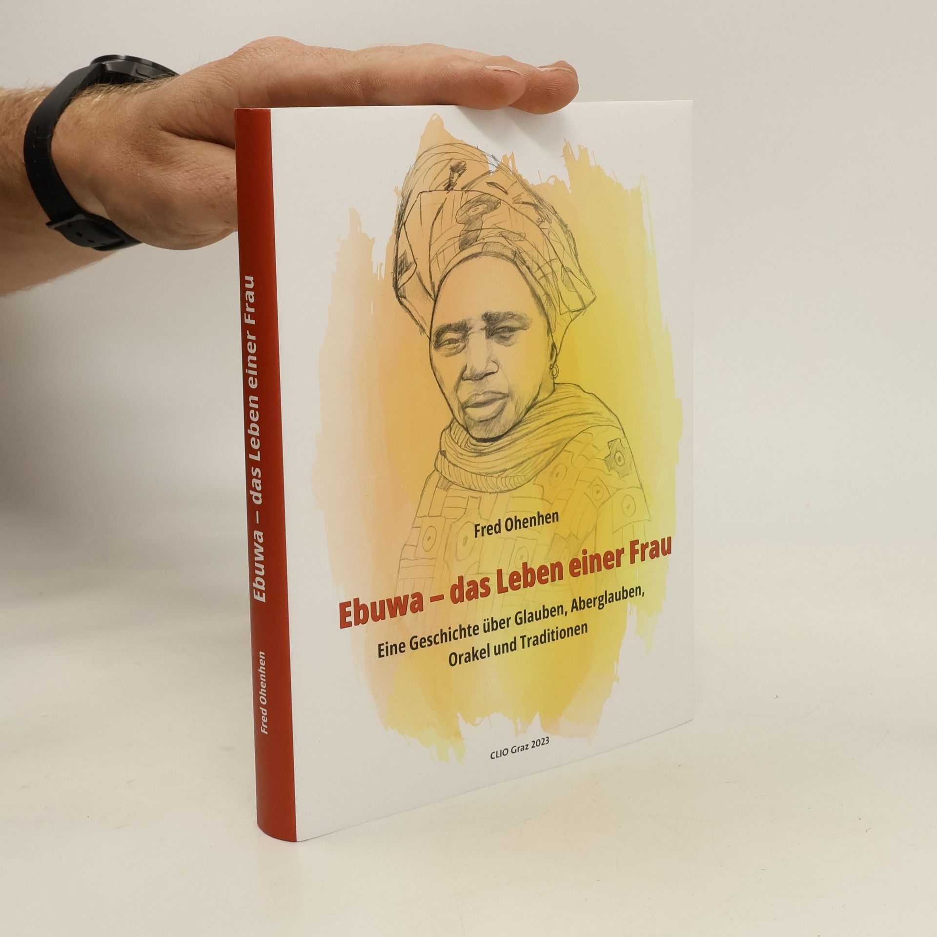 Fred Ohenhen Ebuwa. Eine Geschichte über Glauben, Aberglauben, Orakel und Traditionen