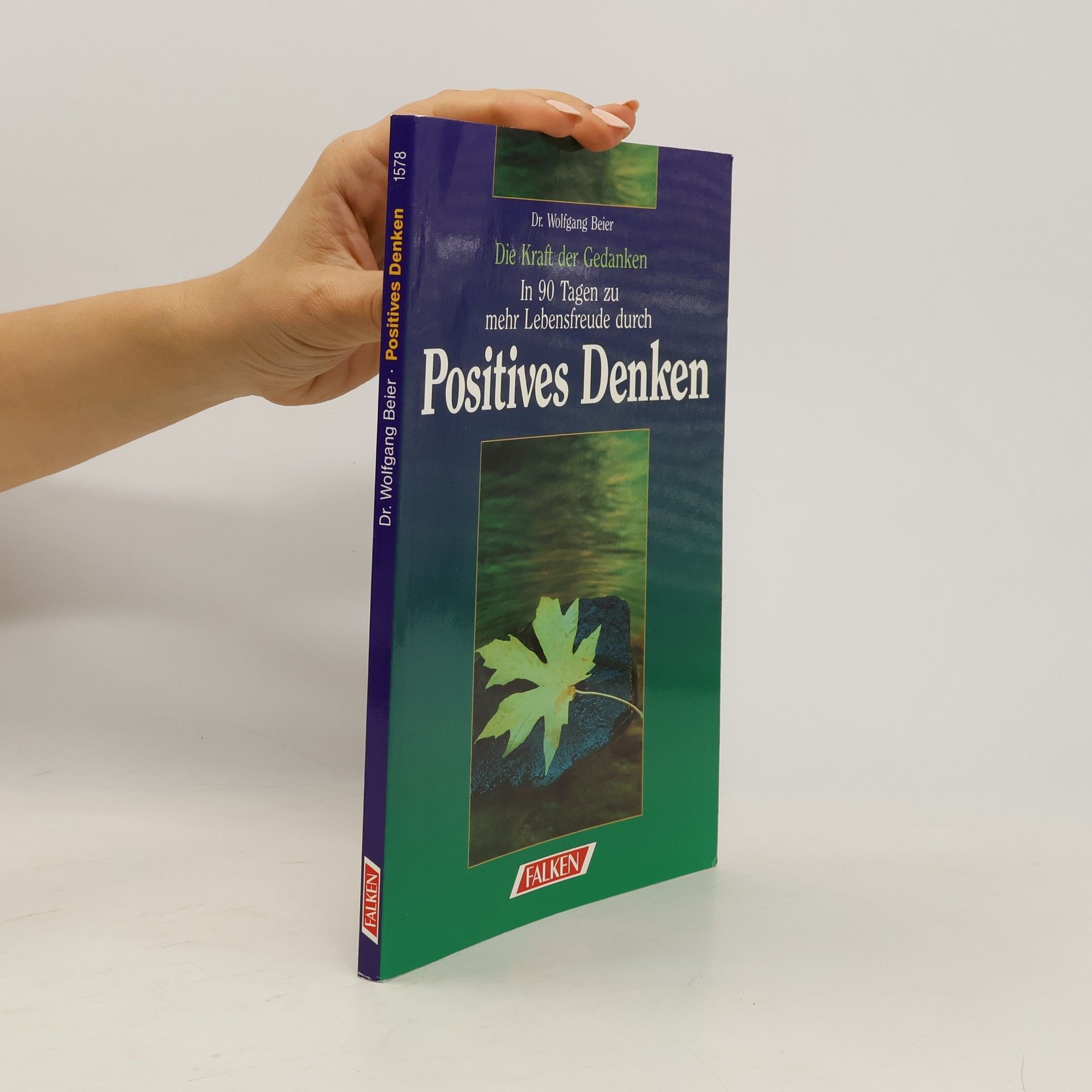Wolfgang Beier Die Kraft der Gedanken ; in 90 Tagen zu mehr Lebensfreude durch positives Denken ; [mit 90 Motivationskarten]