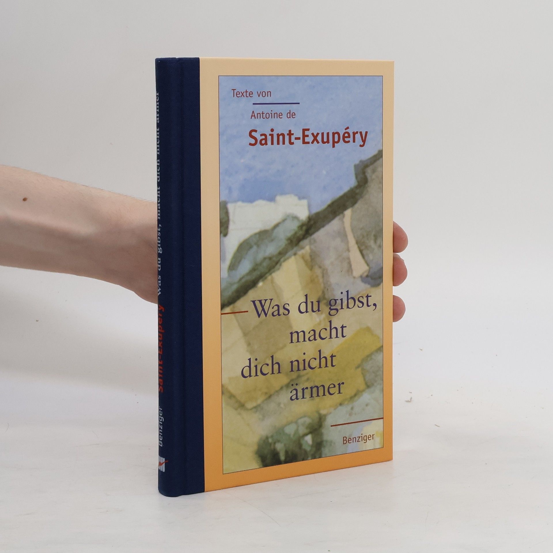 Antoine de Saint-Exupéry Was du gibst, macht dich nicht ärmer