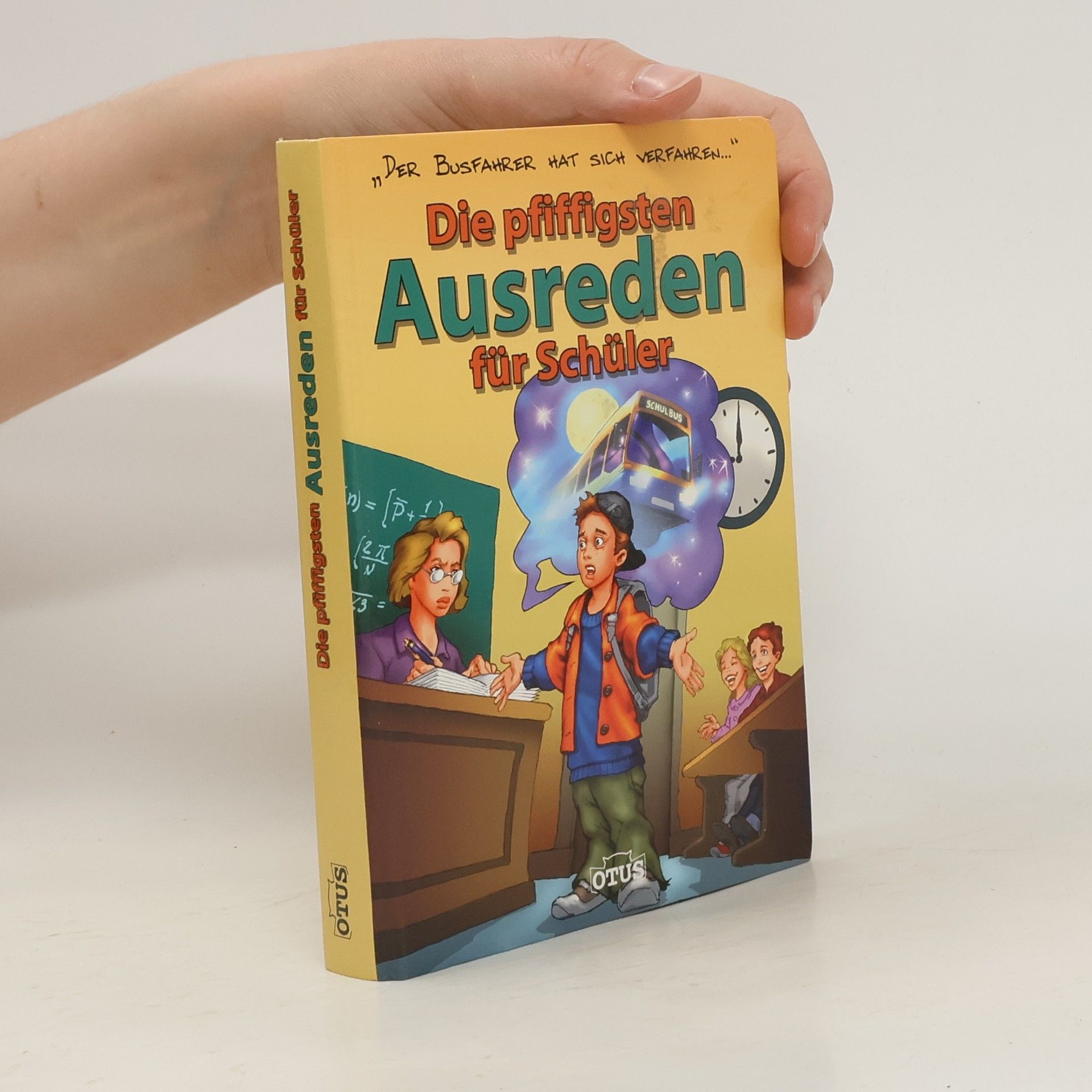Autorenkollektiv Die pfiffigsten Ausreden für Schüler