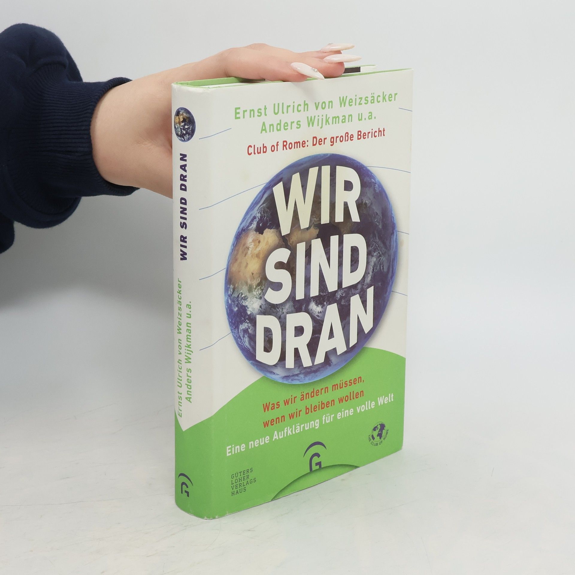 Ernst Ulrich von Weizsäcker Wir sind dran: was wir ändern müssen, wenn wir bleiben wollen