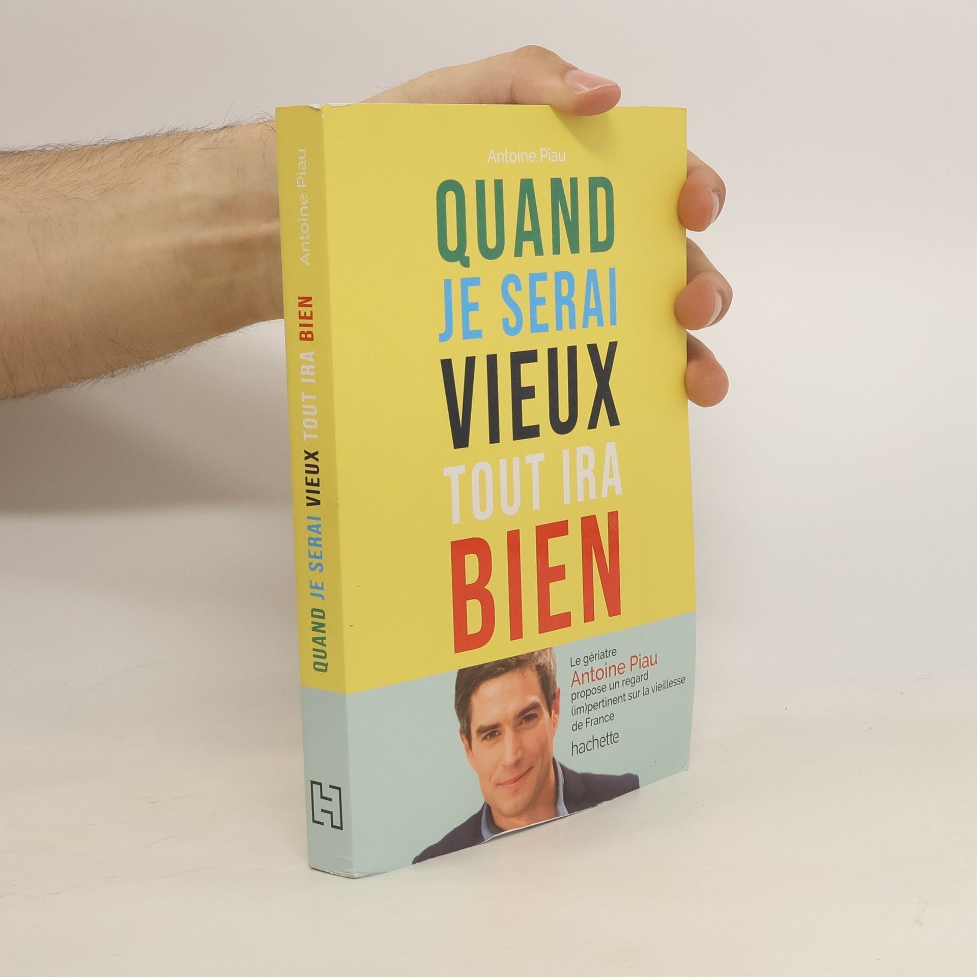 Piau Antoine Quand je serai vieux tout ira bien