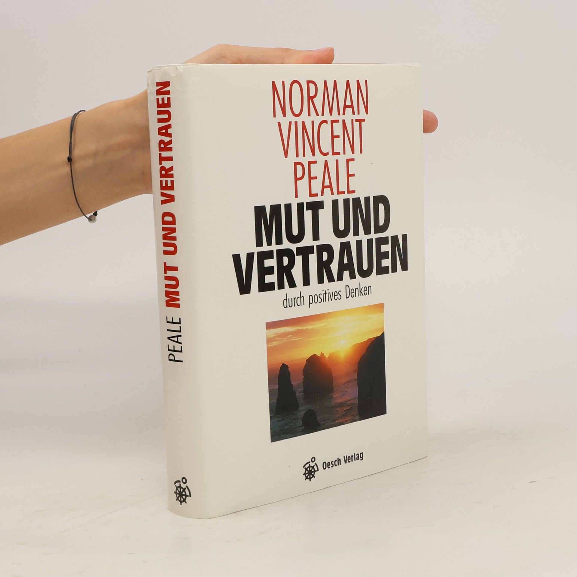 Norman Vincent Peale Mut und Vertrauen durch positives Denken