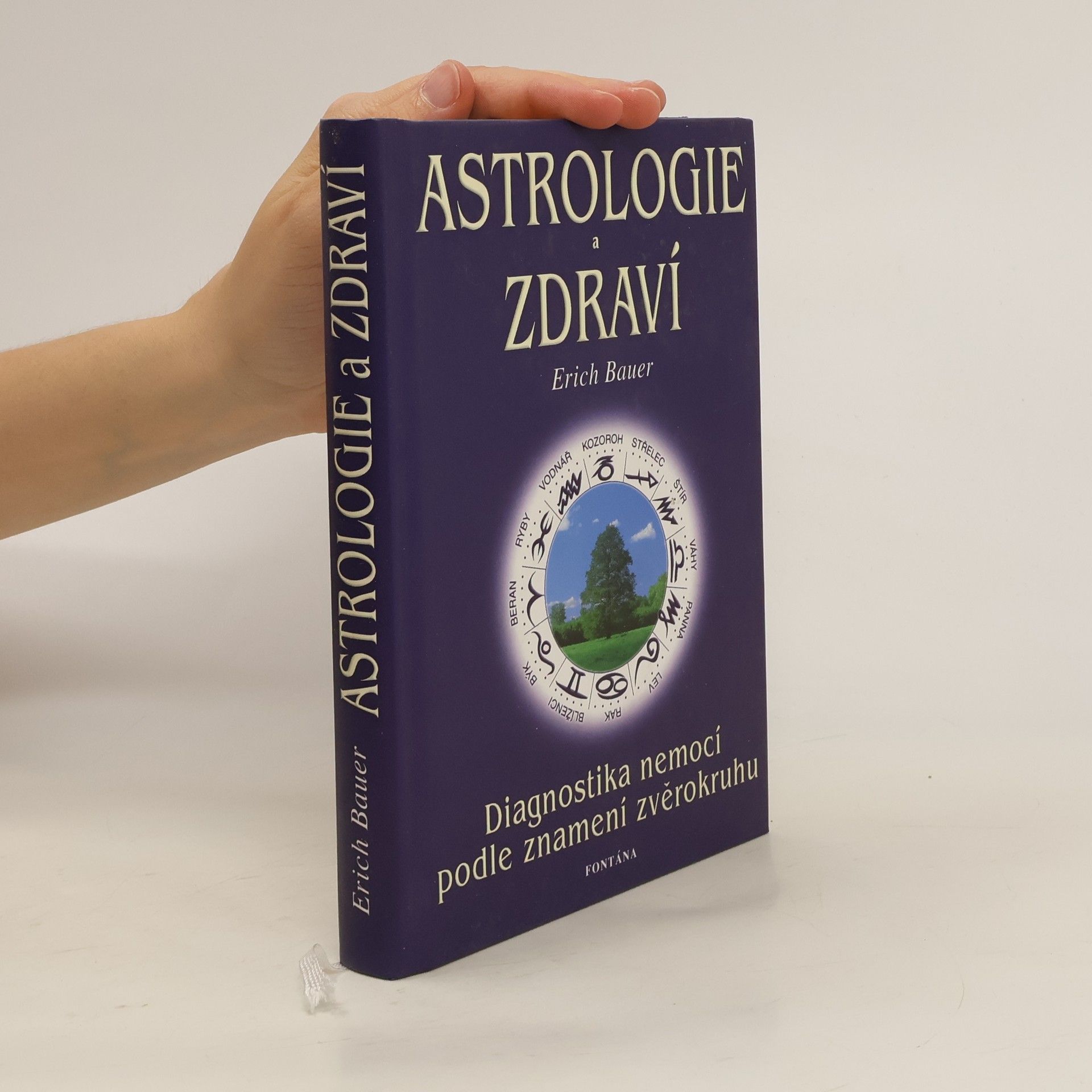 Erich Bauer Astrologie a zdraví. Diagnostika nemocí podle jednotlivých znamení zvěrokruhu