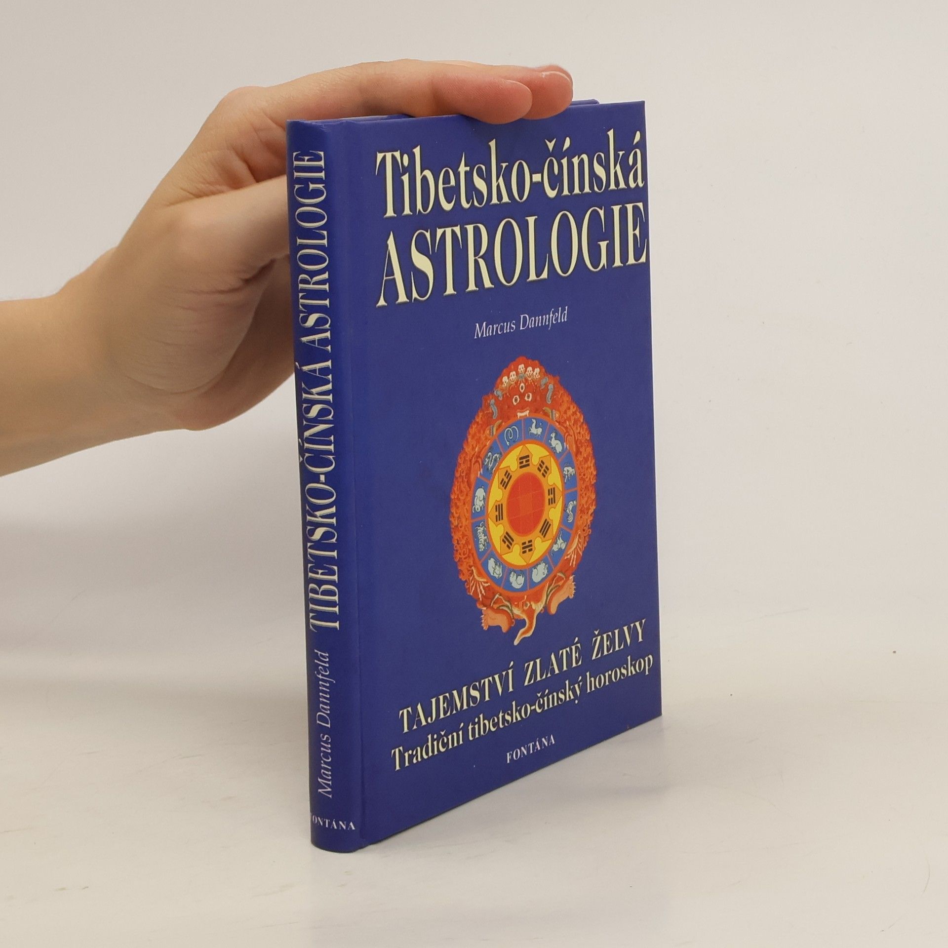 Marcus Dannfeld Tibetsko-čínská astrologie: Tradiční tibetsko-čínský horoskop