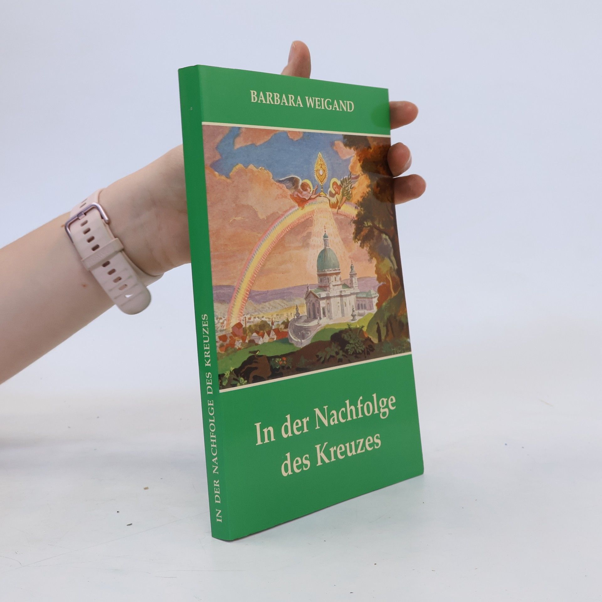 Barbara Weigand In der Nachfolge des Kreuzes