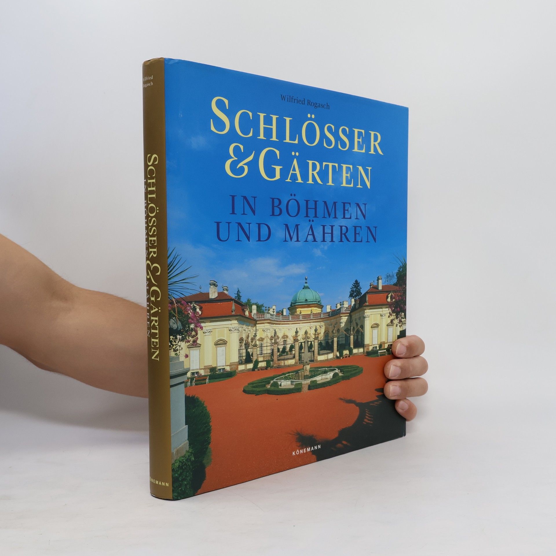 Wilfried Rogasch Schlösser & Gärten in Böhmen und Mähren