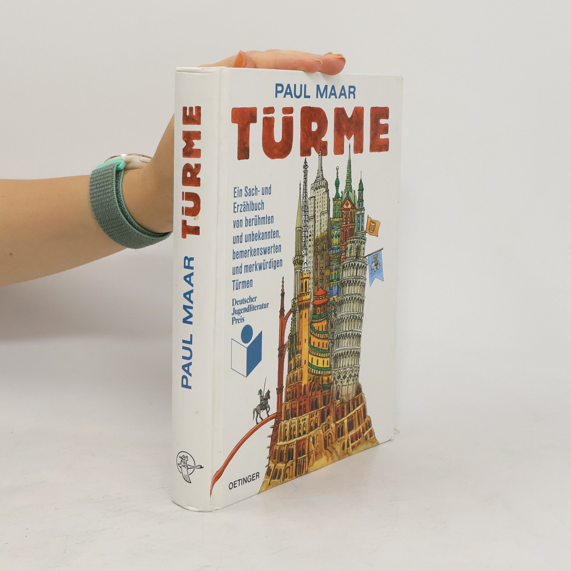 Paul Maar Türme. Ein Sachbuch und Erzählbuch von berühmten und unbekannten, bemerkenswerten und merkwürdigen Türmen. Ausgezeichnet mit dem Deutschen Jugendliteraturpreis 1988