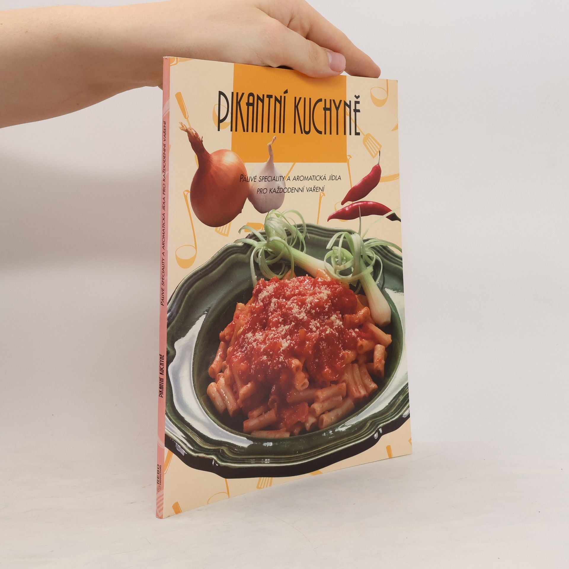 Alena Dětáková Pikantní kuchyně : pálivé speciality a aromatická jídla pro každodenní vaření