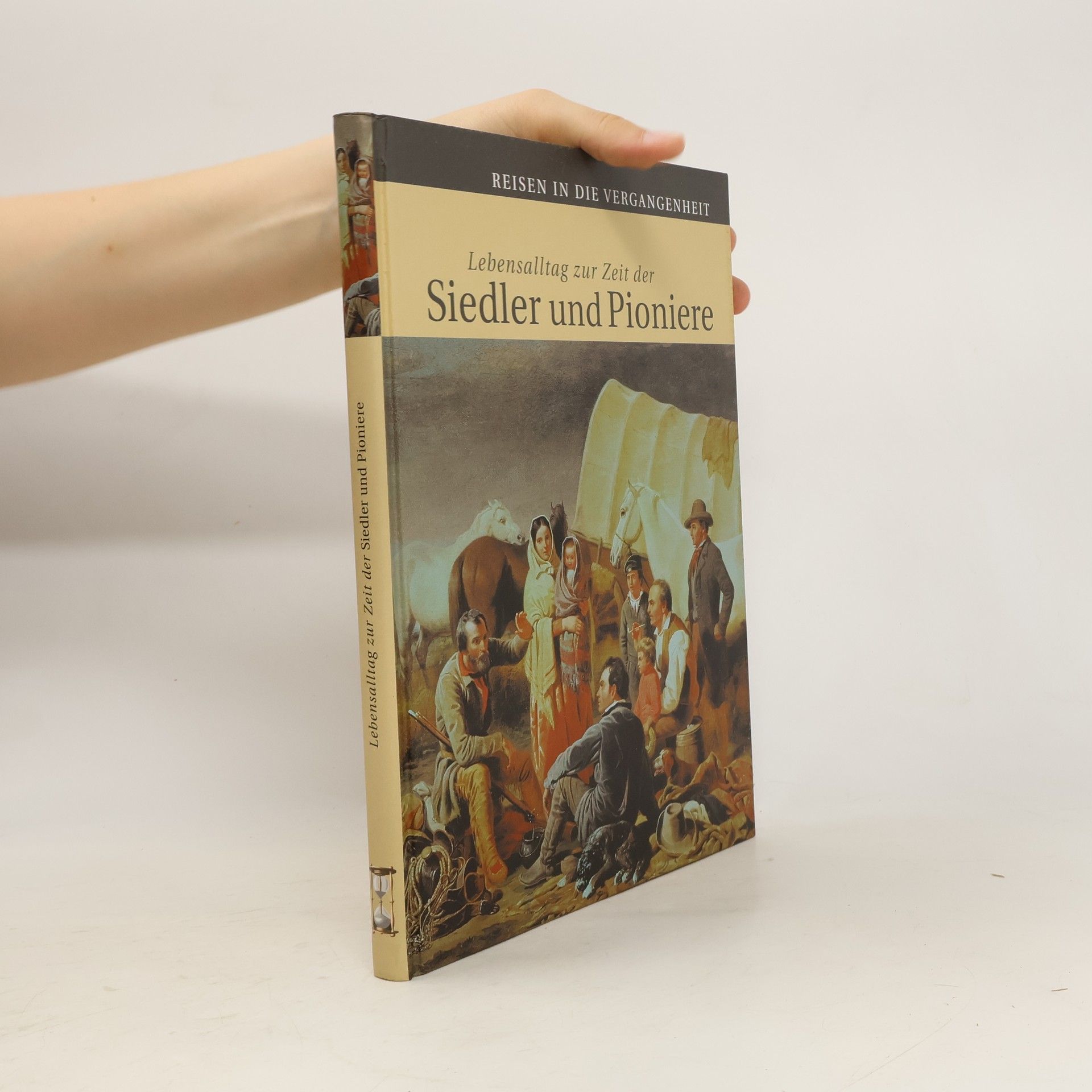 Collectif d'auteurs Lebensalltag zur Zeit der Siedler und Pioniere