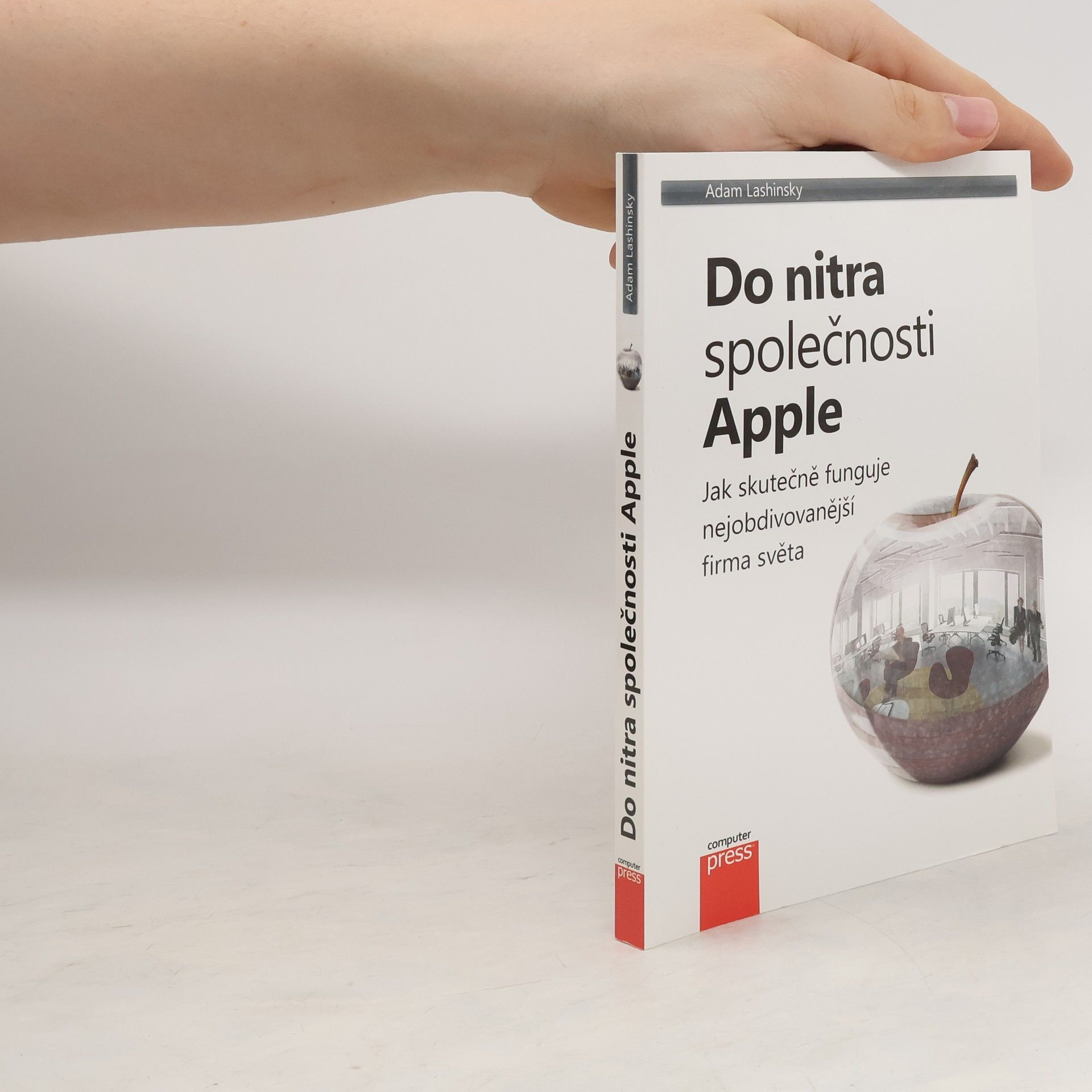 Adam Lashinsky Do nitra společnosti Apple: Jak skutečně funguje nejobdivovanější firma světa