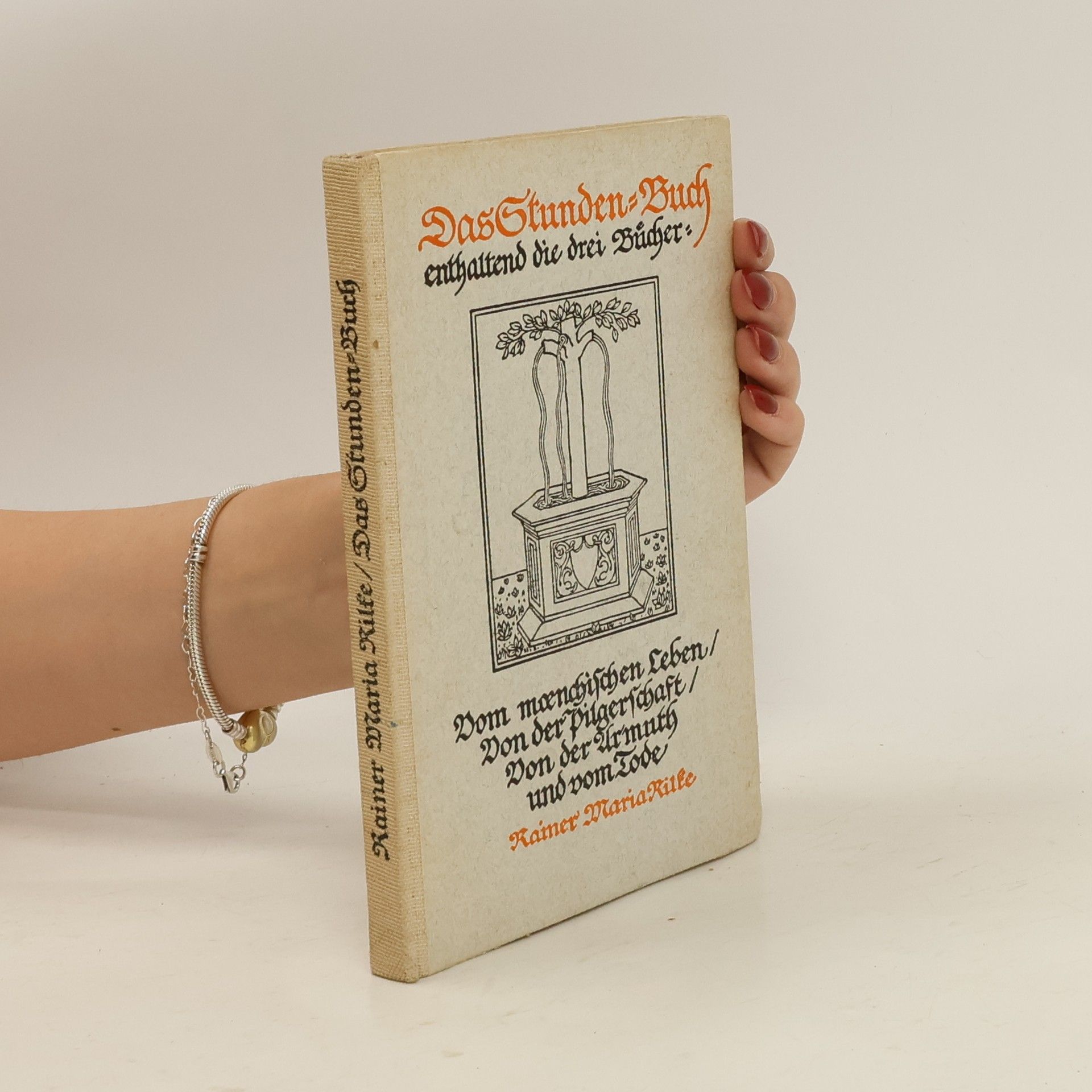 Rainer Maria Rilke Das Stunden Buch enthaltend die drei Bücher: Vom mændischen Leben Von der Pilgerschaft/ Von der Armuth und vom Tode