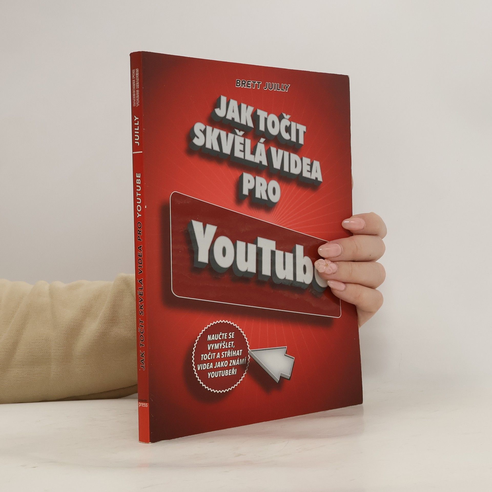 Brett Juilly Jak točit skvělá videa pro YouTube