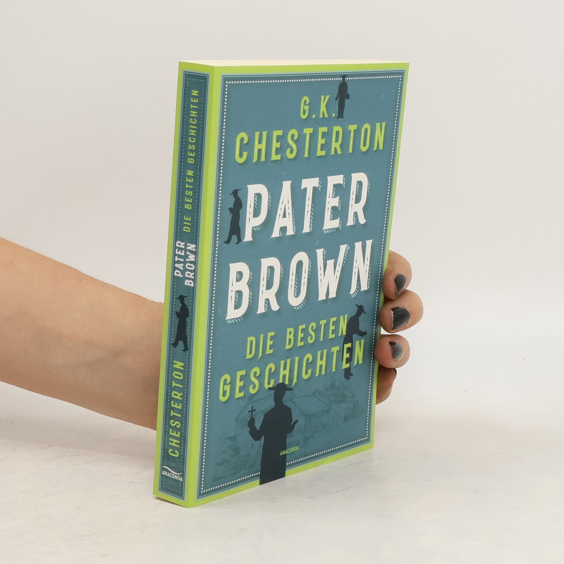 G. K. Chesterton Pater Brown. Die besten Geschichten