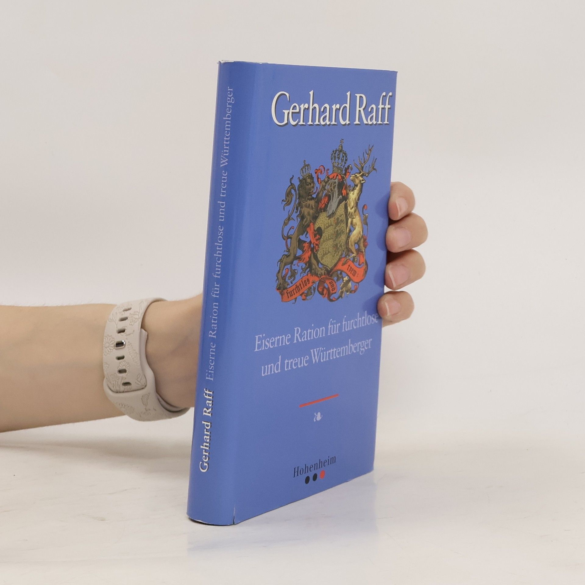 Gerhard Raff Eiserne Ration für furchtlose und treue Württembergerinnen und Württemberger