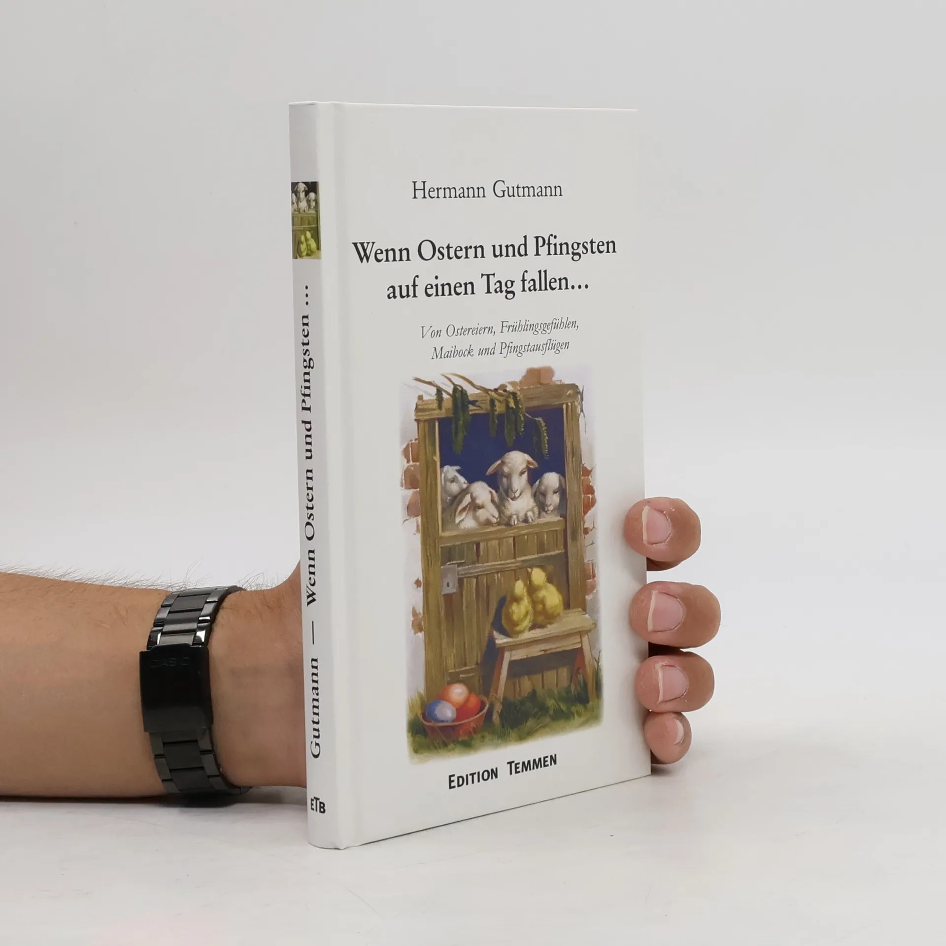 Ostergeschichten oder: Wenn Ostern und Pfingsten auf einen Tag fallen ; [von Ostereiern, Frühlingsgefühlen, Maibock und Pfingstausflügen] | Libro